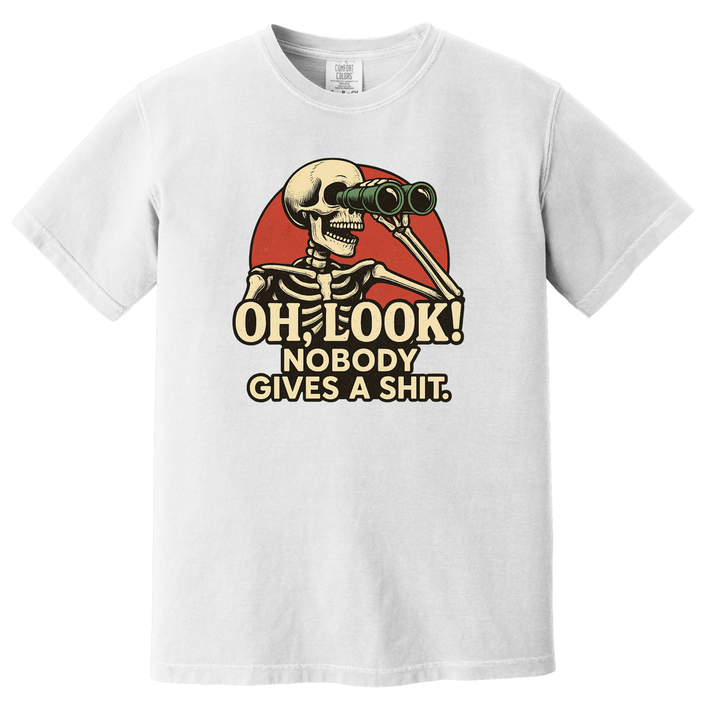 'OH LOOK! NOBODY GIVES A SHIT.' - Unisex T-Shirt -