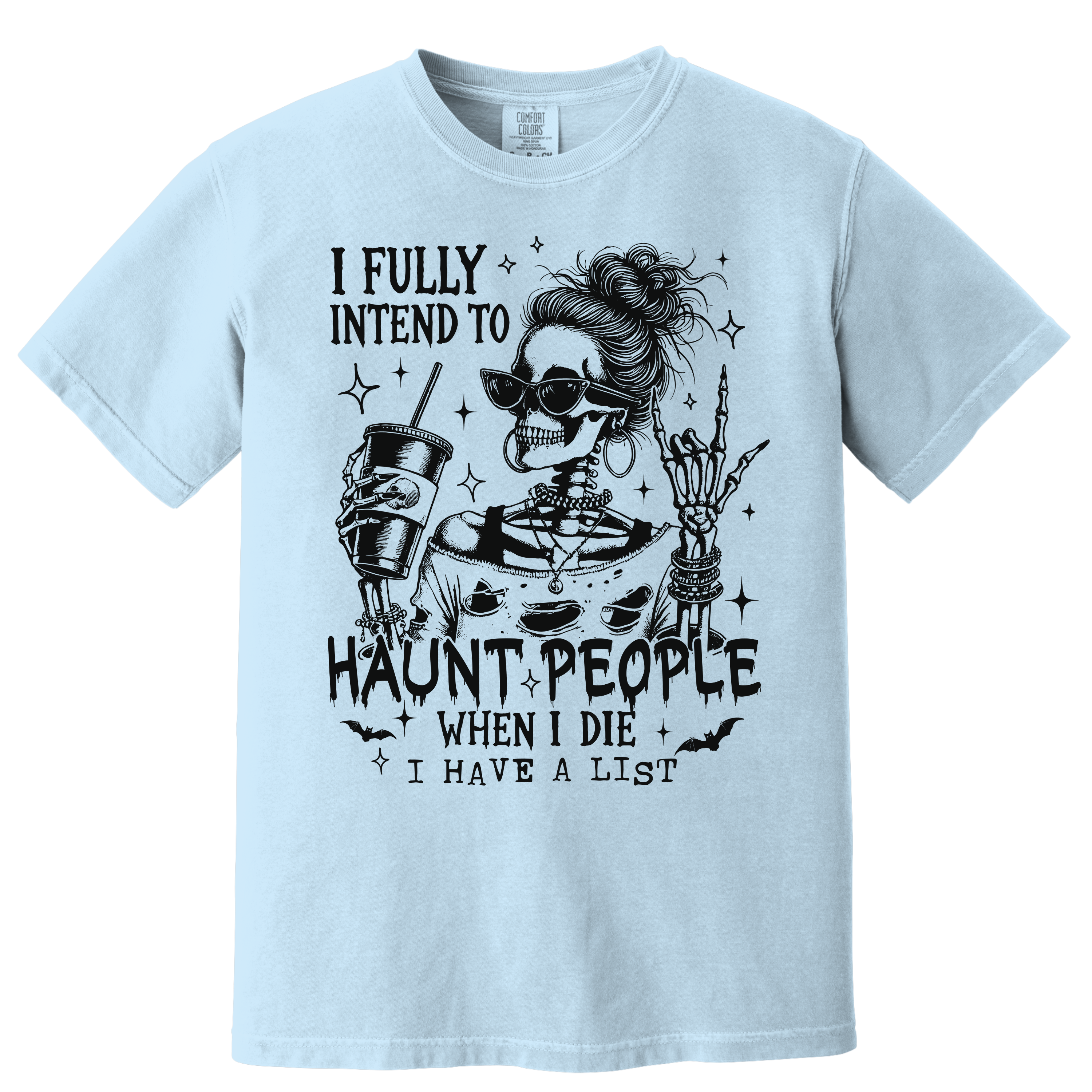 'I FULLY INTEND TO HAUNT PEOPLE WHEN I DIE-I HAVE A LIST' - Unisex T-Shirt - Wear Your Warning!