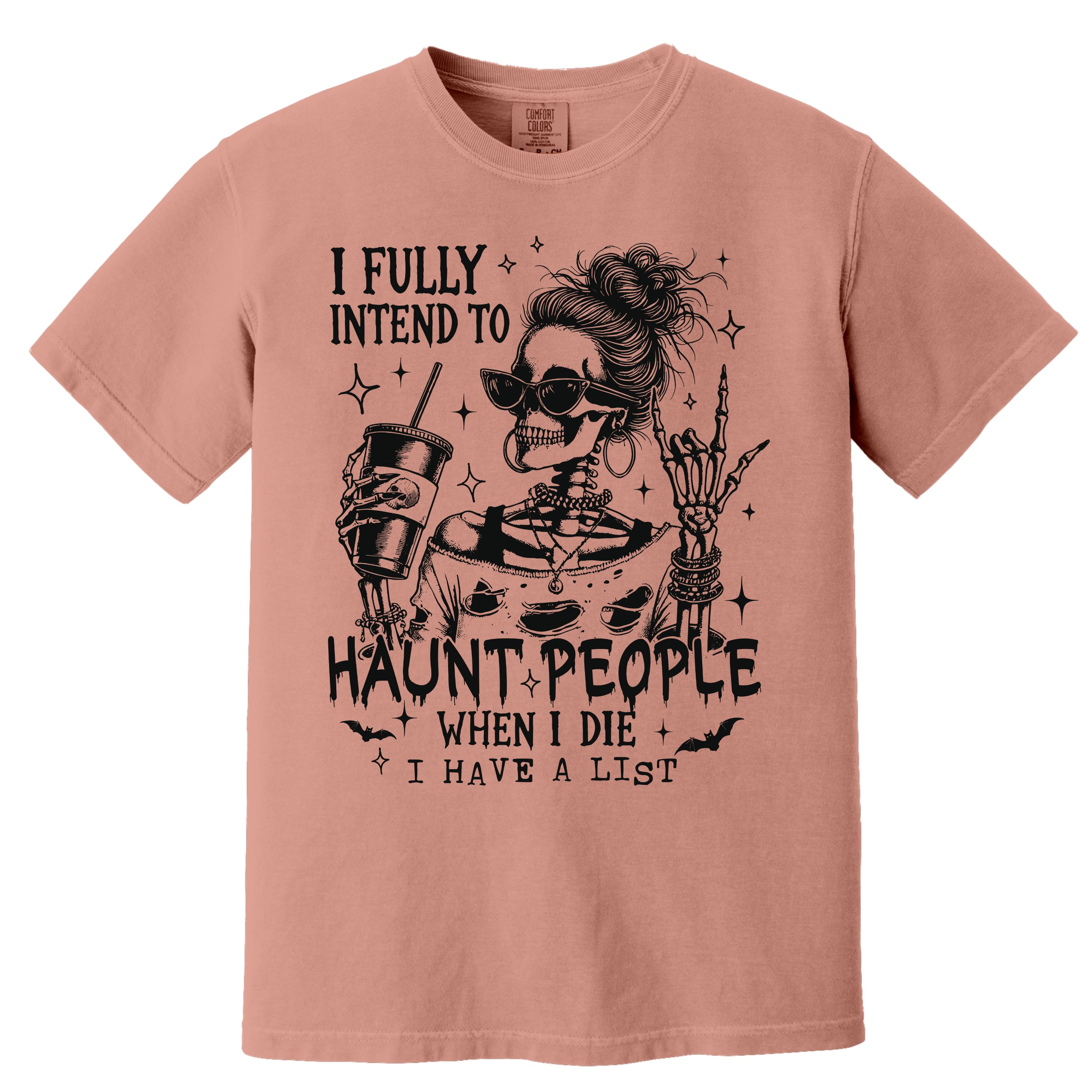'I FULLY INTEND TO HAUNT PEOPLE WHEN I DIE-I HAVE A LIST' - Unisex T-Shirt - Wear Your Warning!