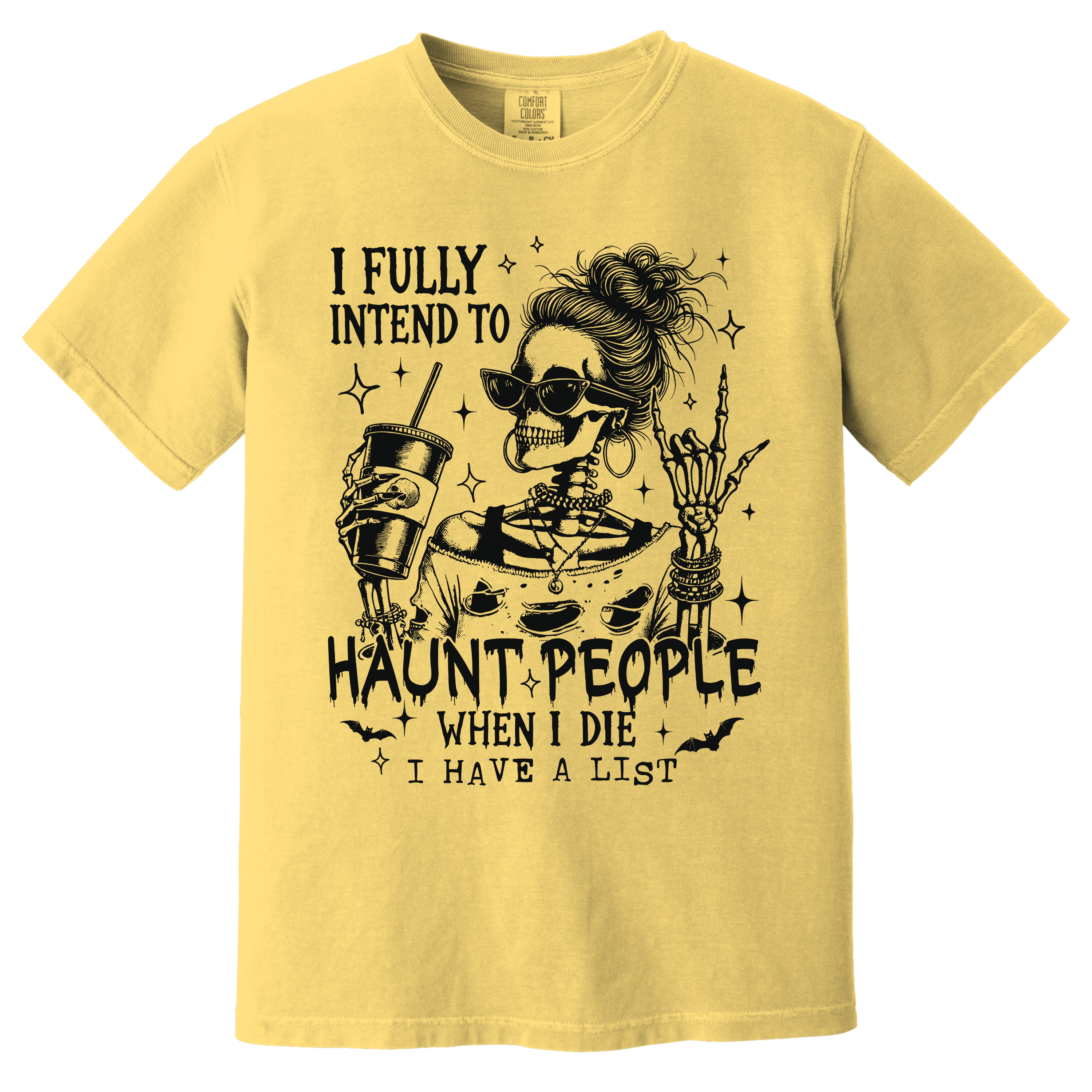 'I FULLY INTEND TO HAUNT PEOPLE WHEN I DIE-I HAVE A LIST' - Unisex T-Shirt - Wear Your Warning!