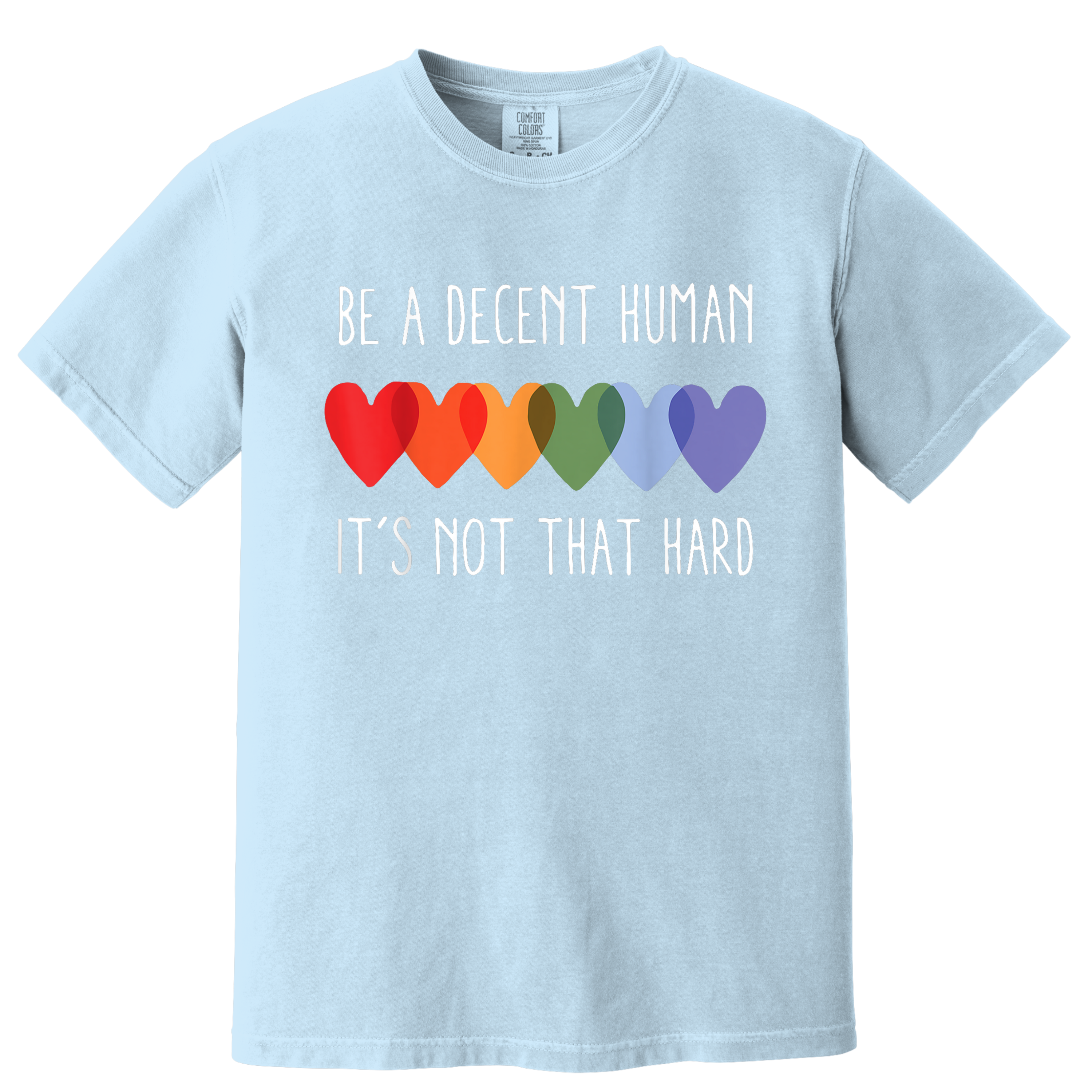 'BE A DECENT HUMAN-IT'S NOT THAT HARD' - Unisex T-Shirt - Wear The Message The World Needs To Practice