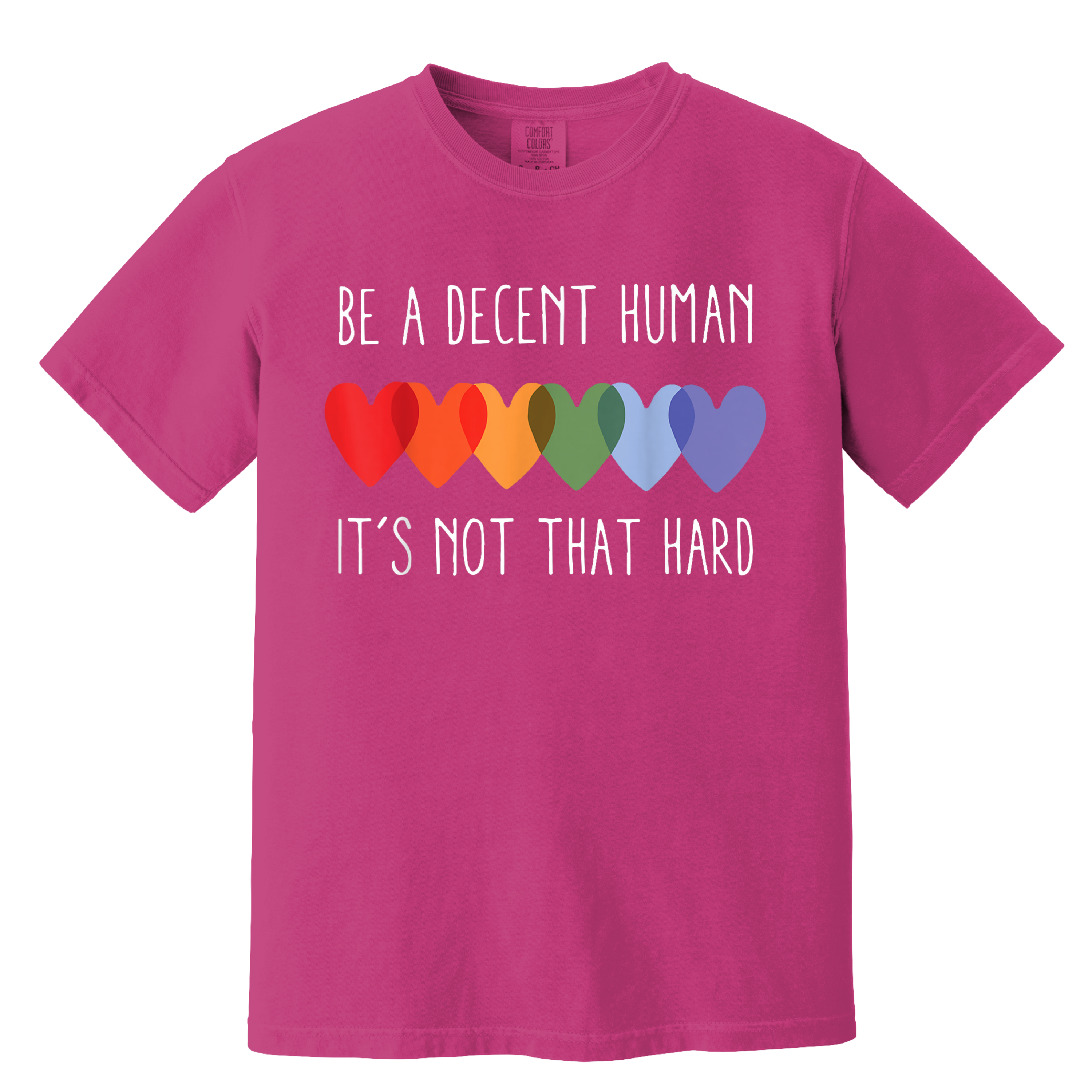 'BE A DECENT HUMAN-IT'S NOT THAT HARD' - Unisex T-Shirt - Wear The Message The World Needs To Practice