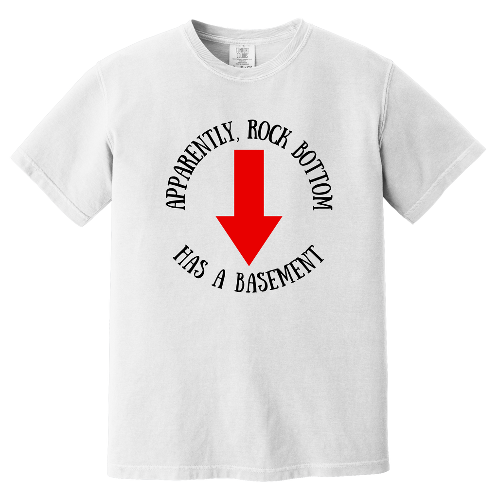 'APPARENTLY, ROCK BOTTOM HAS A BASEMENT' - Unisex T-Shirt - Plot Twist-There Is A Basement
