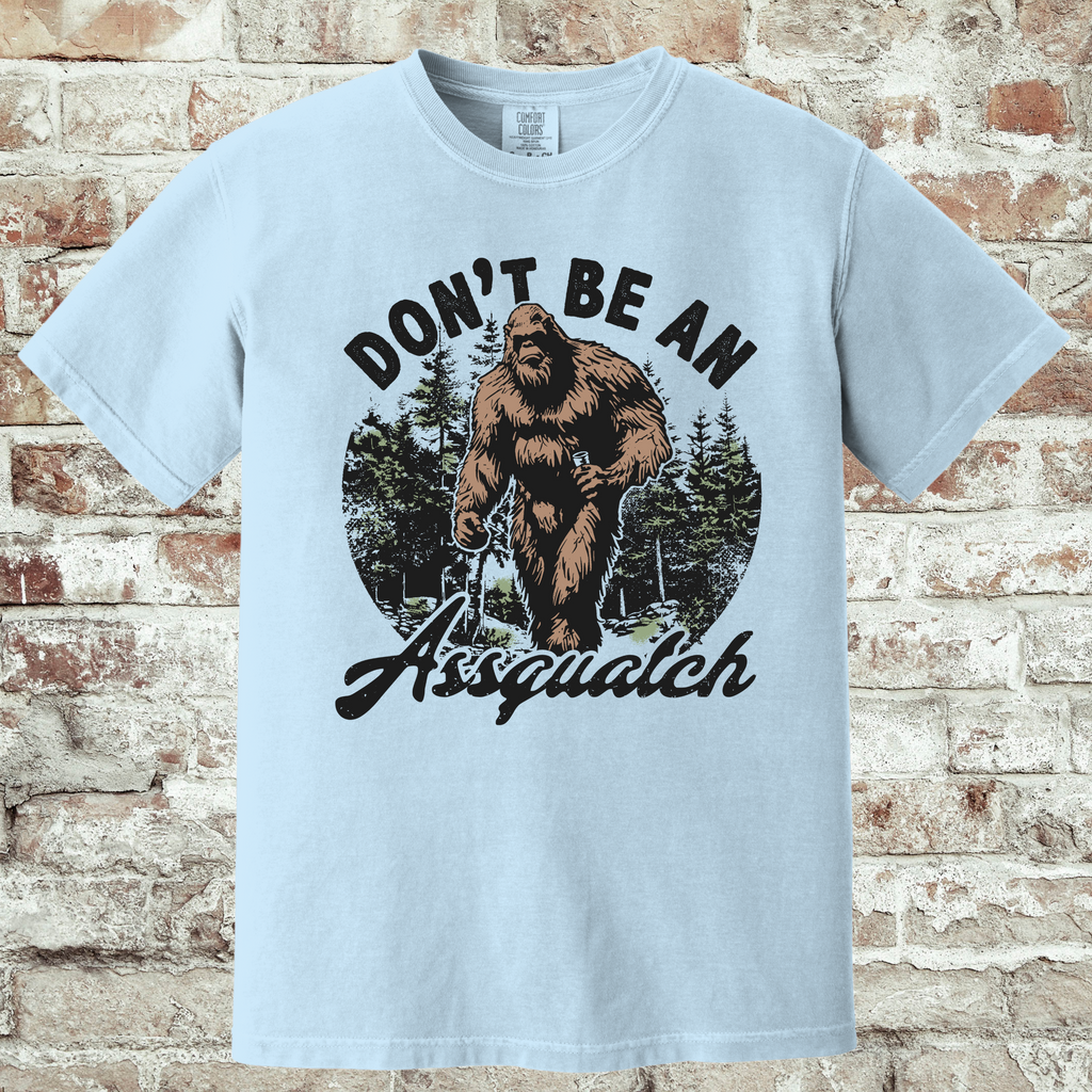 'DON'T BE AN ASSQUATCH' - Unisex T-Shirt - Be A Decent Human
