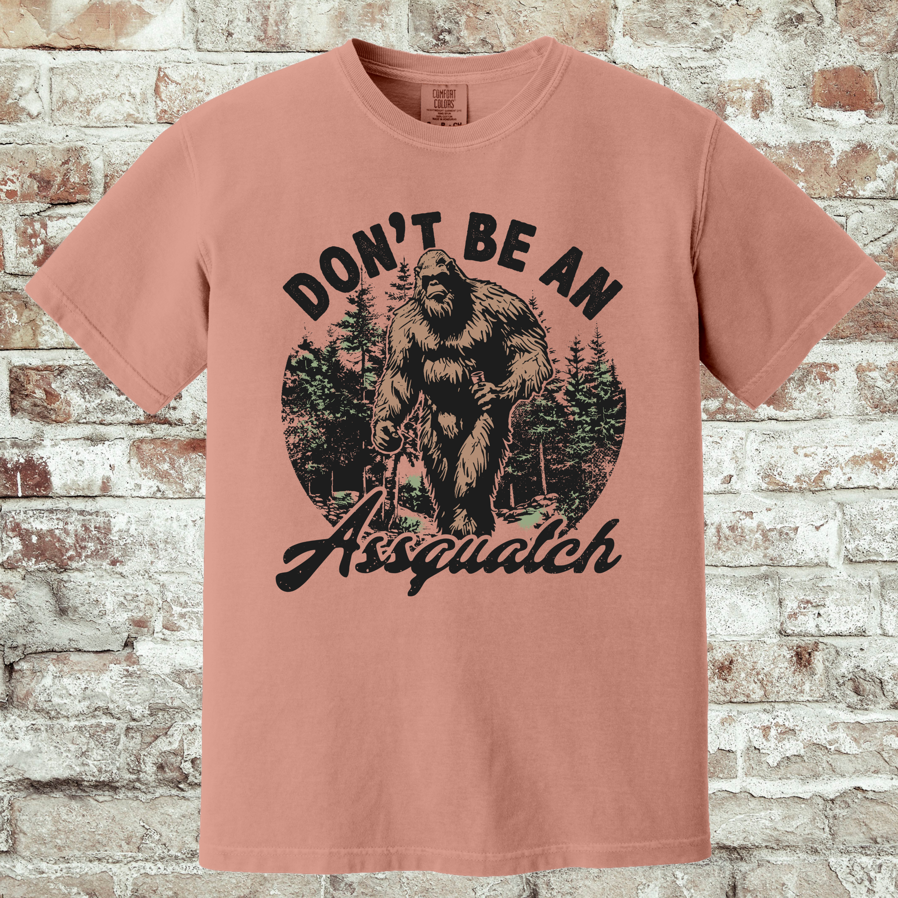 'DON'T BE AN ASSQUATCH' - Unisex T-Shirt - Be A Decent Human