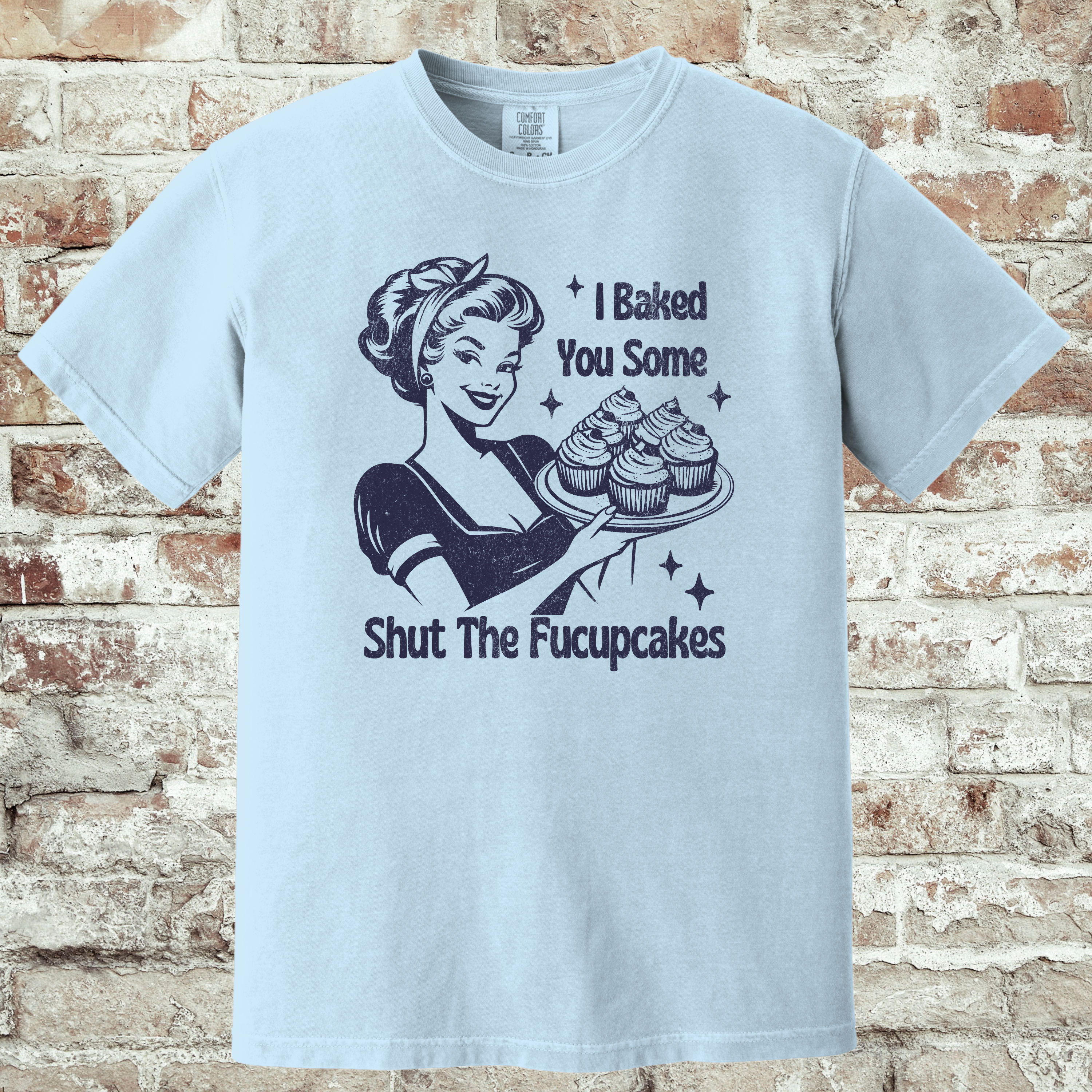'I'M BAKING YOU SOME SHUT THE FUCCUPCAKES' - Unisex T-Shirt - Silence The Drama