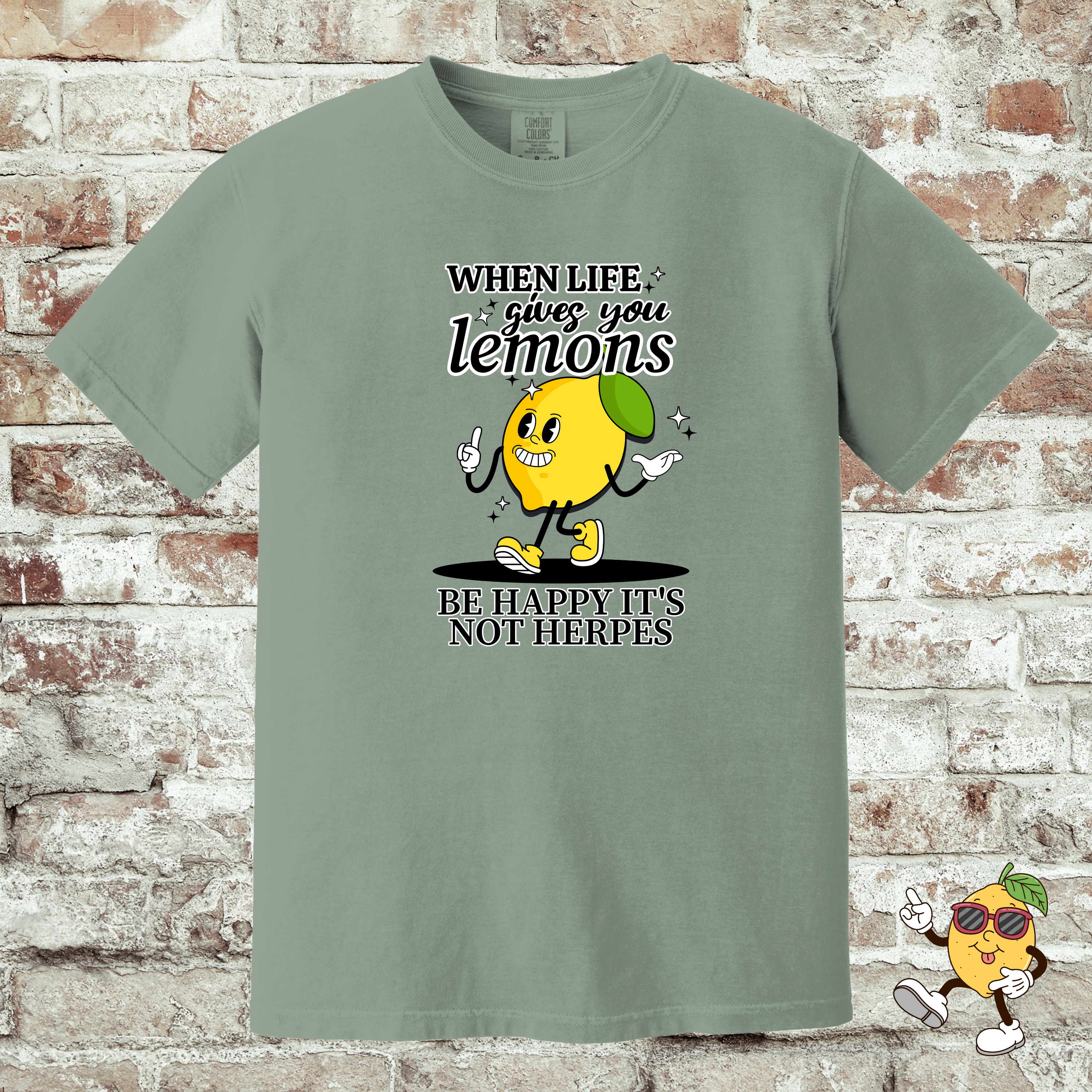'WHEN LIFE GIVES YOU LEMONS, BE HAPPY IT'S NOT HERPES' -Unisex - When Life Gets Sour, At Least It's Not Contagious