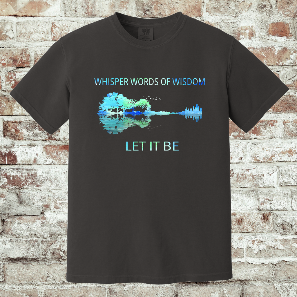 'WHISPER WORDS OF WISDOM-LET IT BE' - Unisex T-Shirt - Wear What Moves You