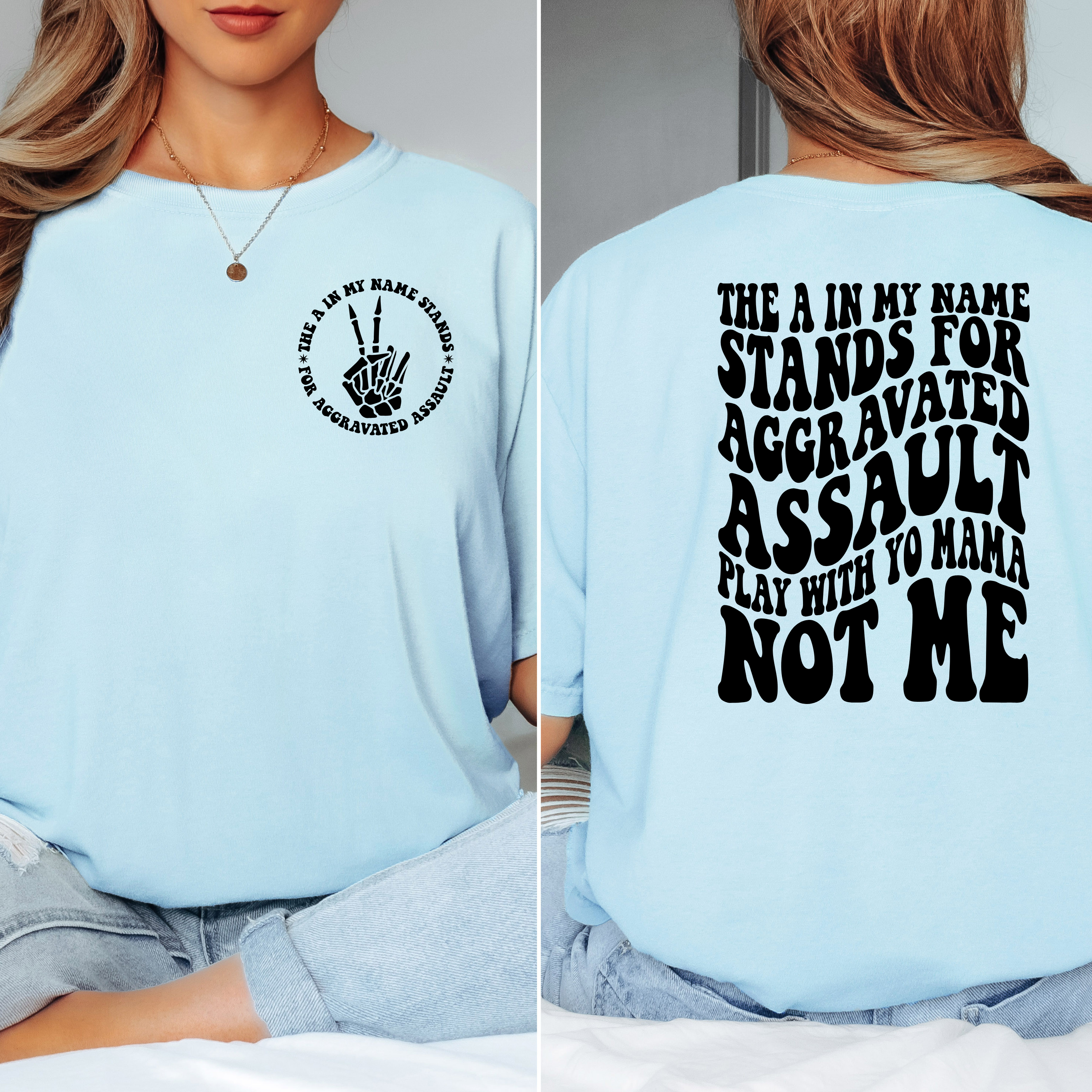 'THE A IN MY NAME STANDS FOR AGGRAVATED ASSAULT-PLAY WITH YO MAMA- NOT ME' - Unisex T-Shirt - This Is Your Wearable Warning Label