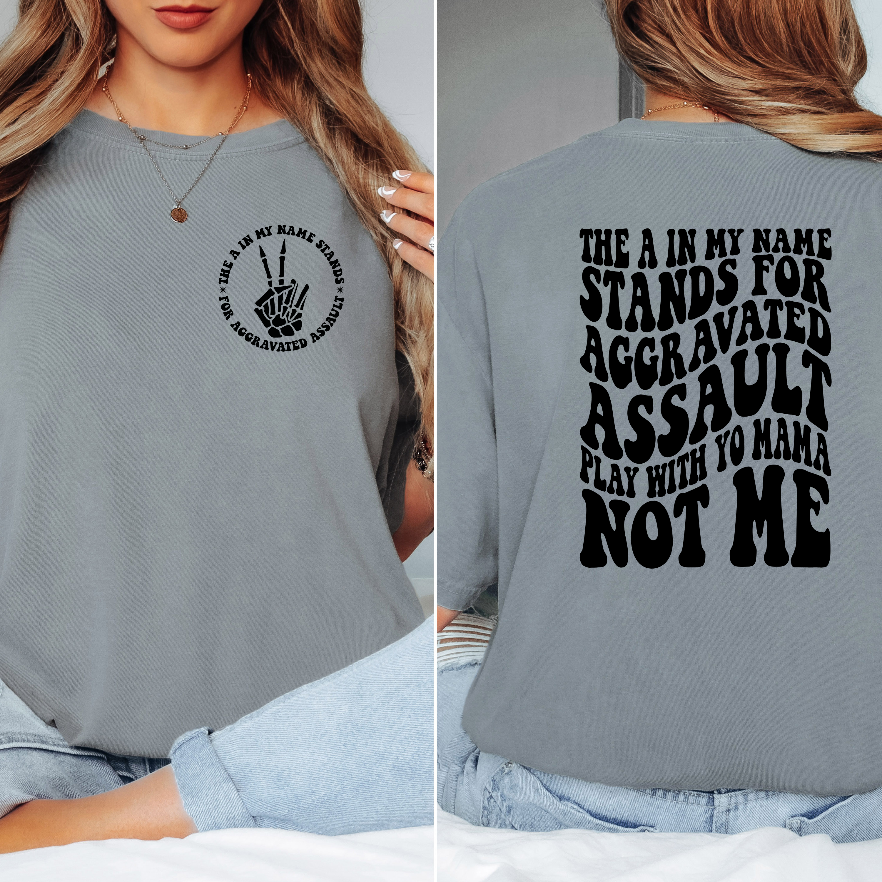 'THE A IN MY NAME STANDS FOR AGGRAVATED ASSAULT-PLAY WITH YO MAMA- NOT ME' - Unisex T-Shirt - This Is Your Wearable Warning Label