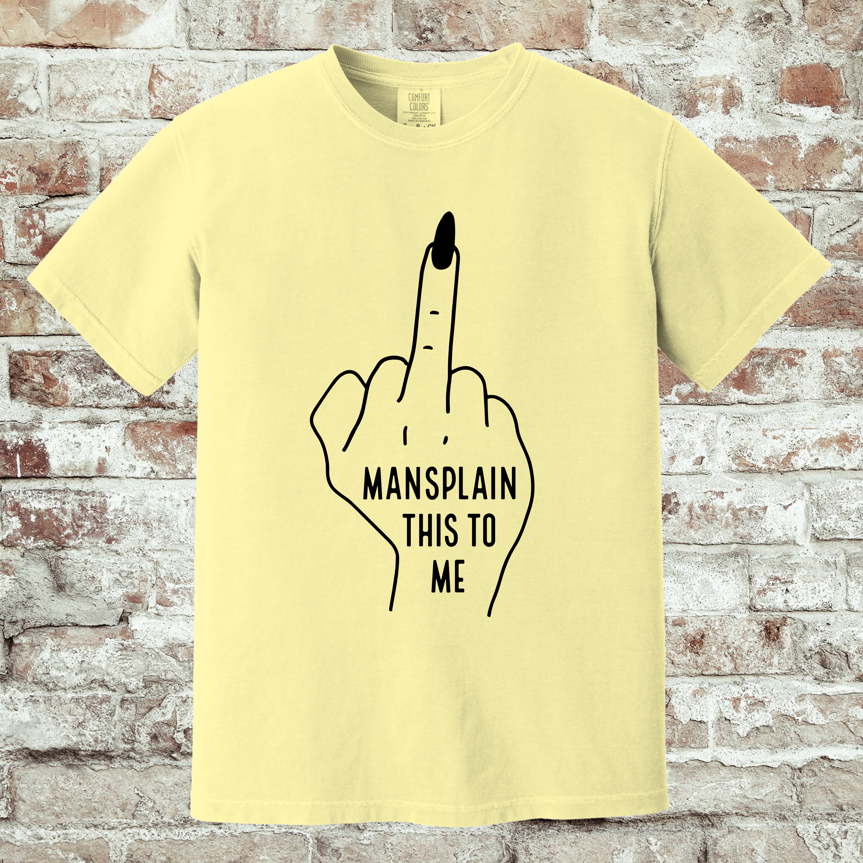 'MANSPLAIN THIS TO ME' - Unisex T-Shirt - This Tee Is For Anyone That's Experienced "Mansplaining"