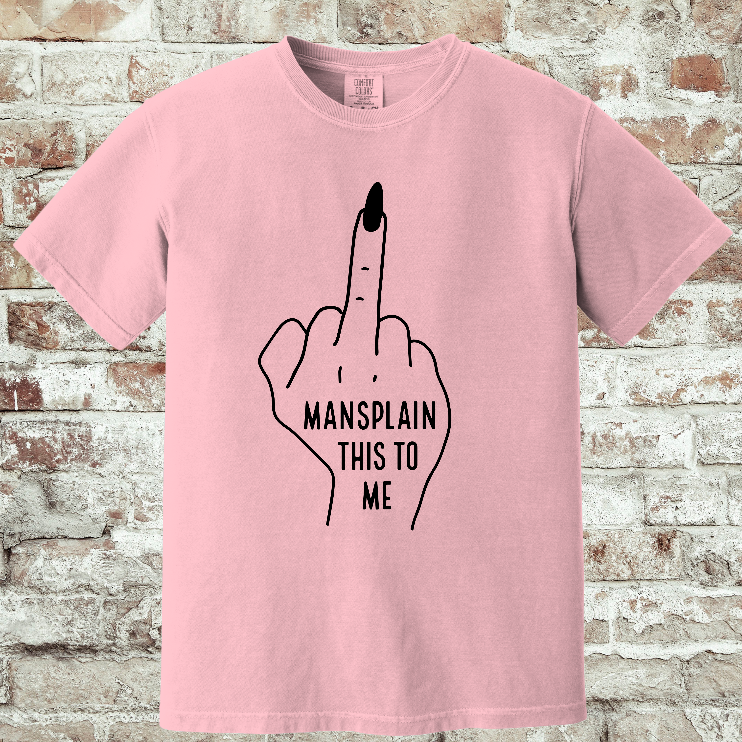 'MANSPLAIN THIS TO ME' - Unisex T-Shirt - This Tee Is For Anyone That's Experienced "Mansplaining"