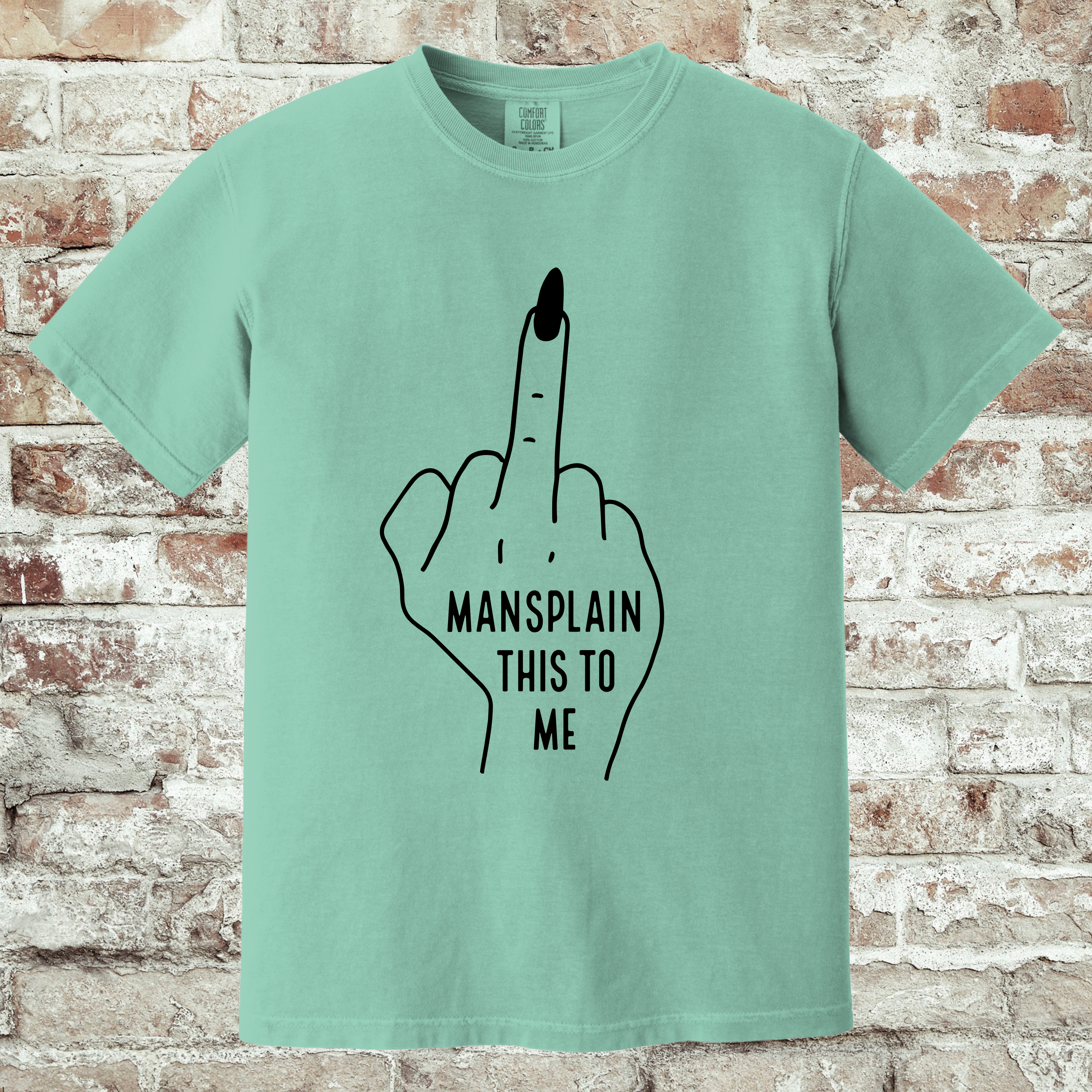 'MANSPLAIN THIS TO ME' - Unisex T-Shirt - This Tee Is For Anyone That's Experienced "Mansplaining"