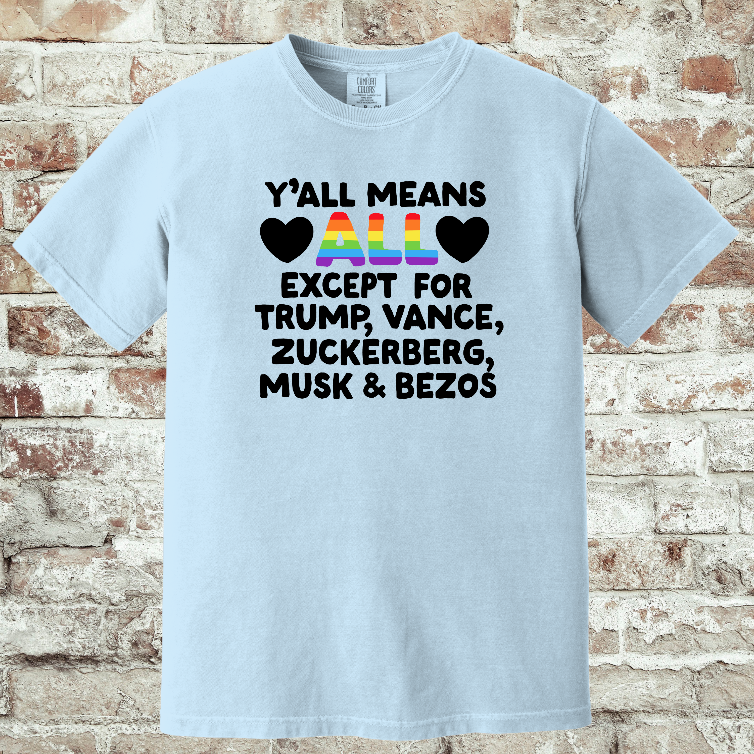 'Y'ALL MEAN ALL EXCEPT FOR TRUMP, VANCE, ZUCKERBERG, MUSK, & BEZOS' - Unisex T-Shirt - Y'All Means Everyone Except "Them!"