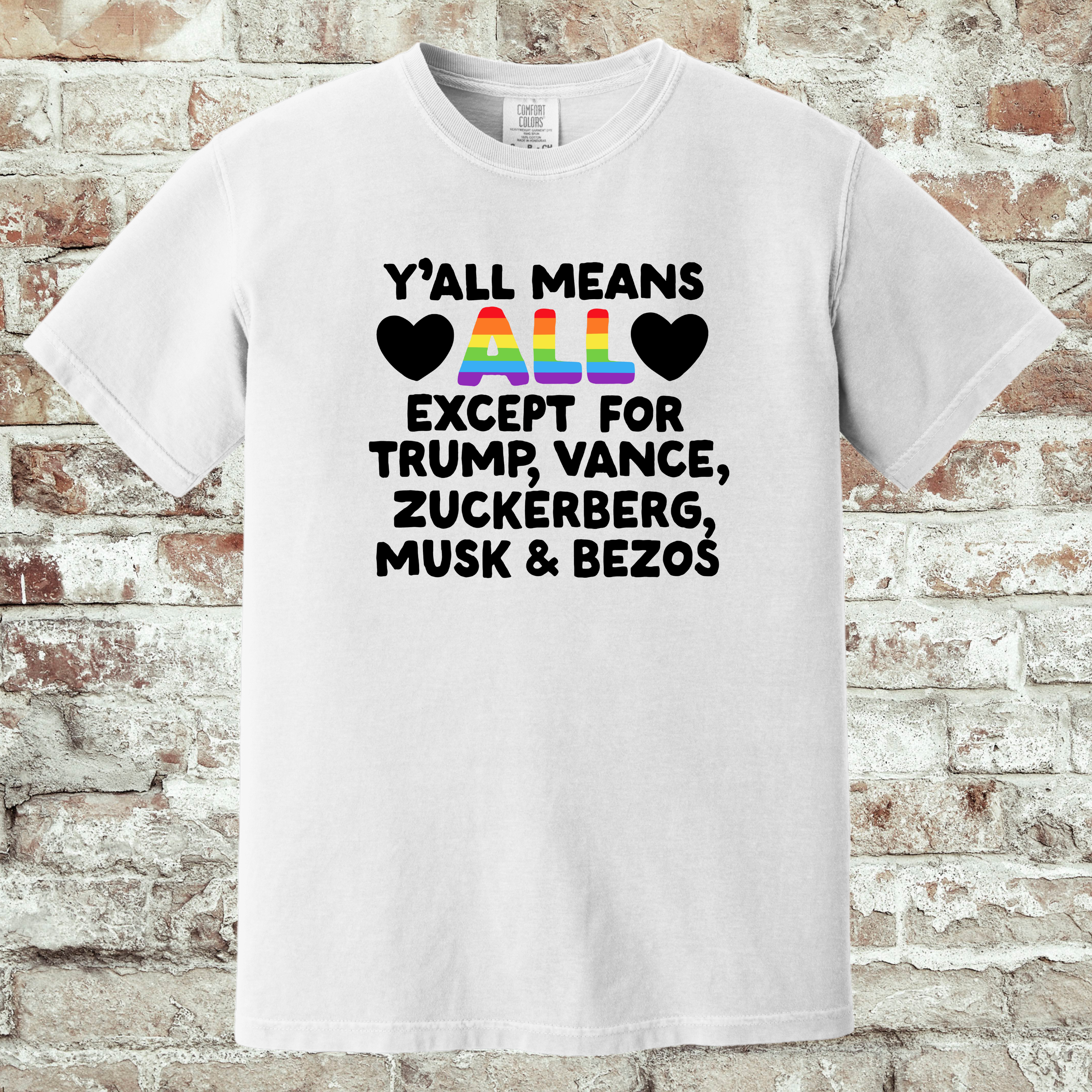 'Y'ALL MEAN ALL EXCEPT FOR TRUMP, VANCE, ZUCKERBERG, MUSK, & BEZOS' - Unisex T-Shirt - Y'All Means Everyone Except "Them!"