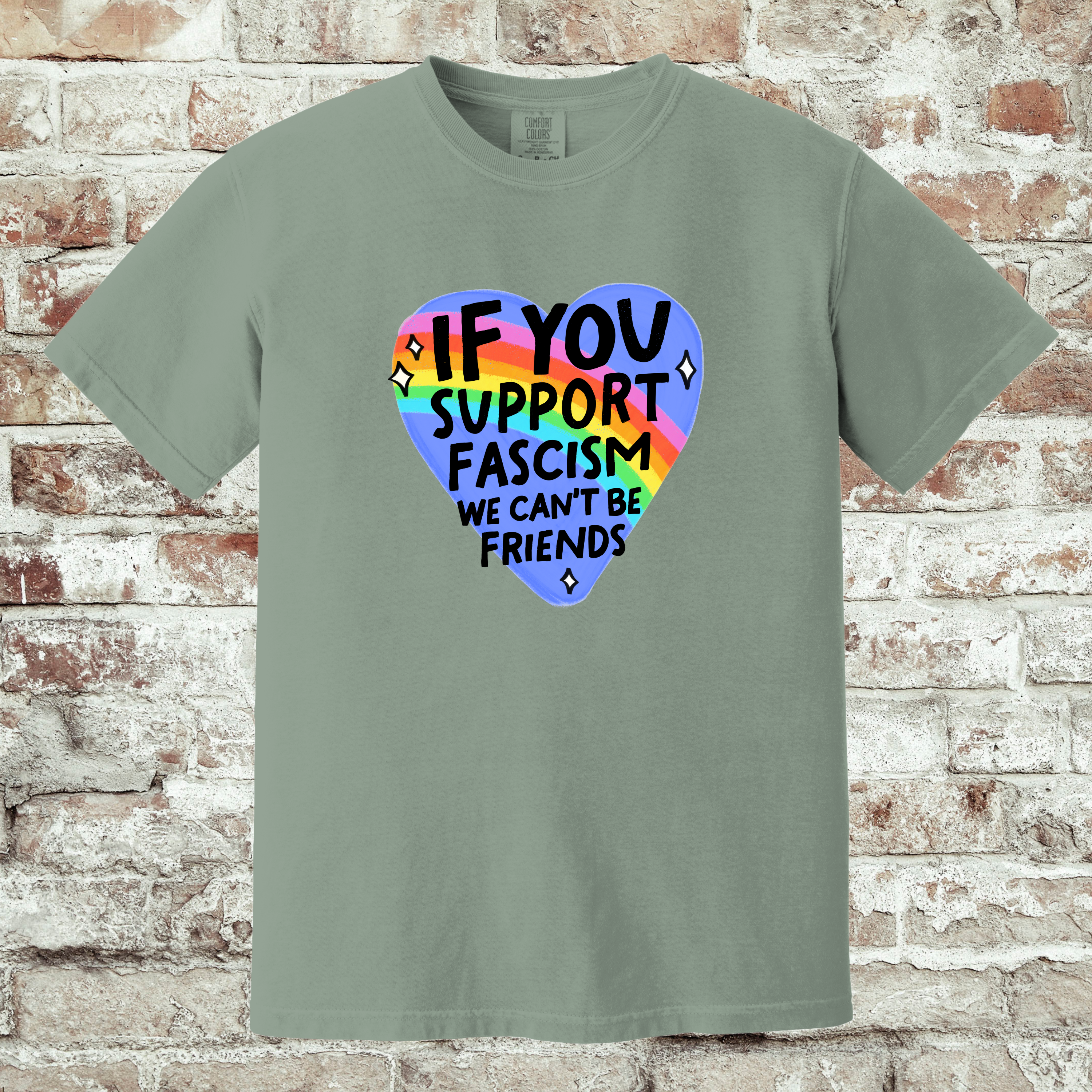 'IF YOU SUPPORT FASCISM, WE CAN'T BE FRIENDS' - Unisex T-Shirt