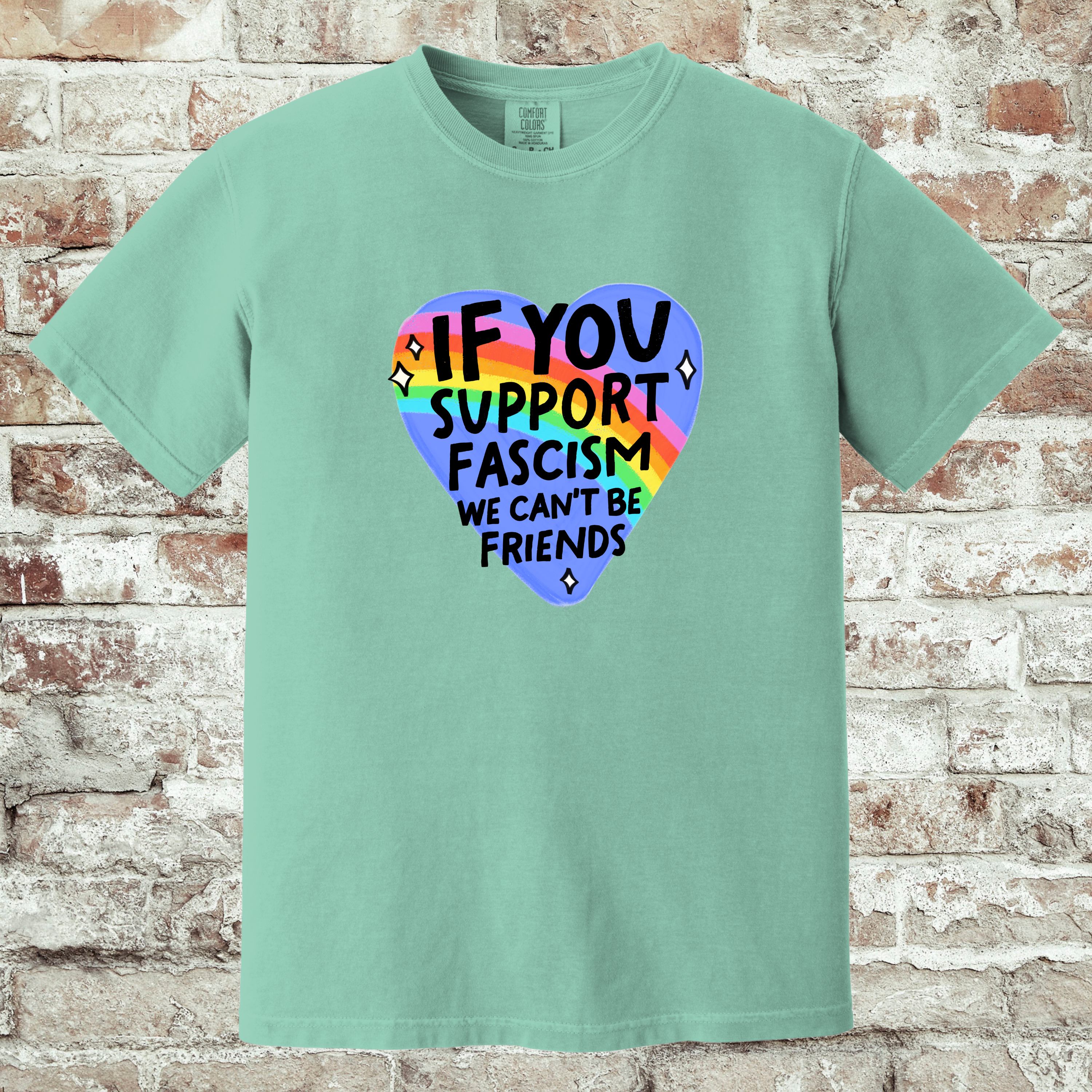 'IF YOU SUPPORT FASCISM, WE CAN'T BE FRIENDS' - Unisex T-Shirt
