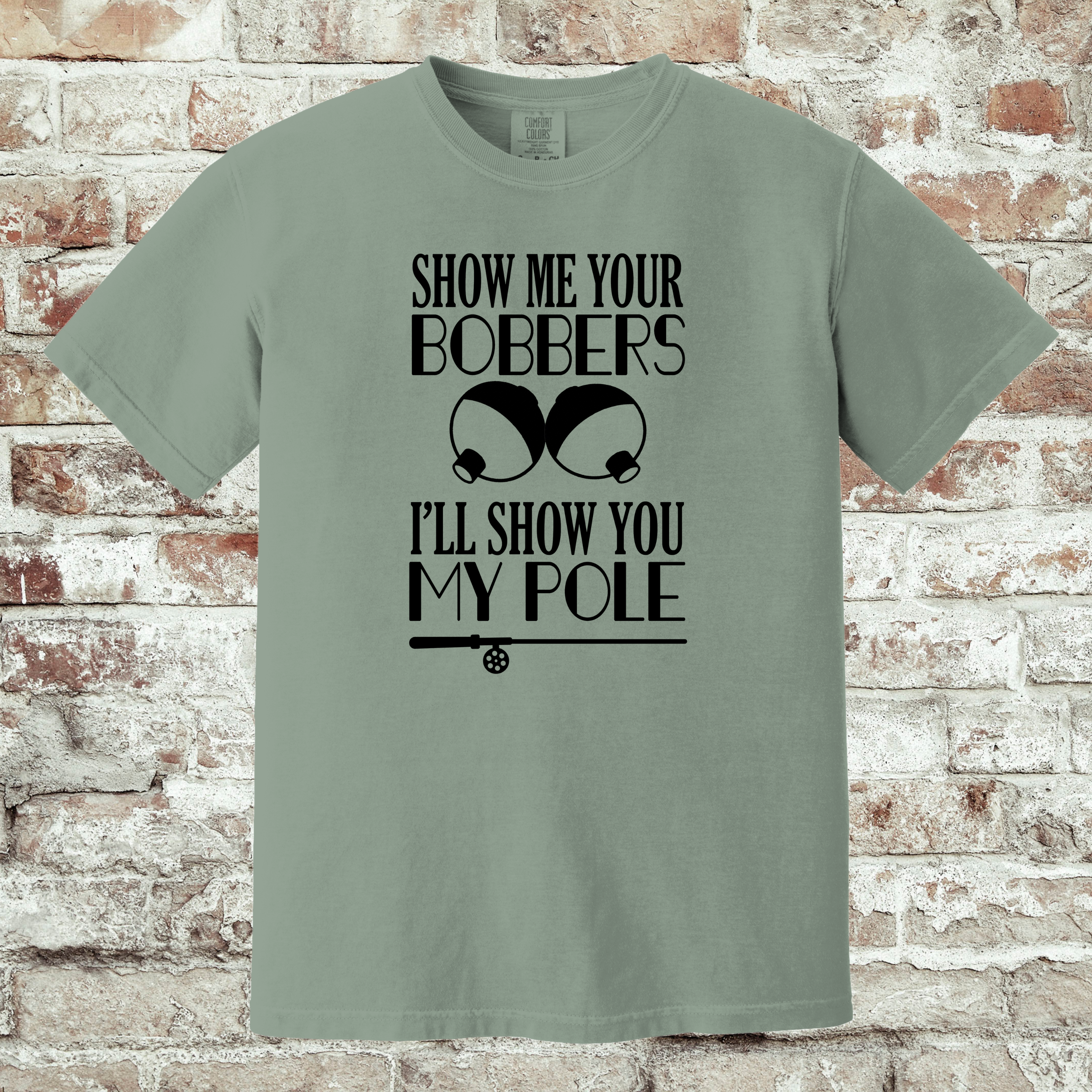 'SHOW ME YOUR BOBBERS AND I'LL SHOW YOU MY POLE' - Unisex T-Shirt - Show It Off!