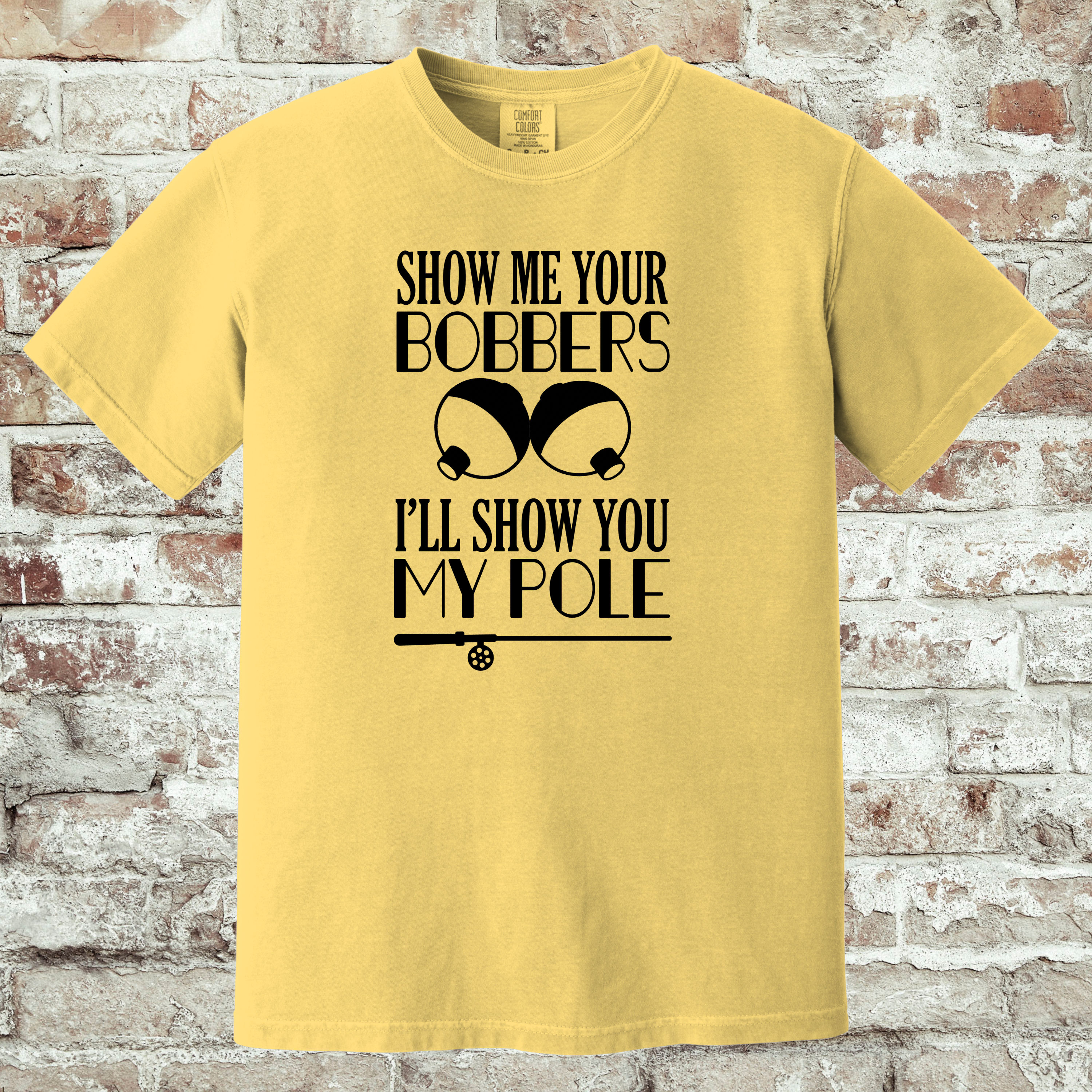 'SHOW ME YOUR BOBBERS AND I'LL SHOW YOU MY POLE' - Unisex T-Shirt - Show It Off!