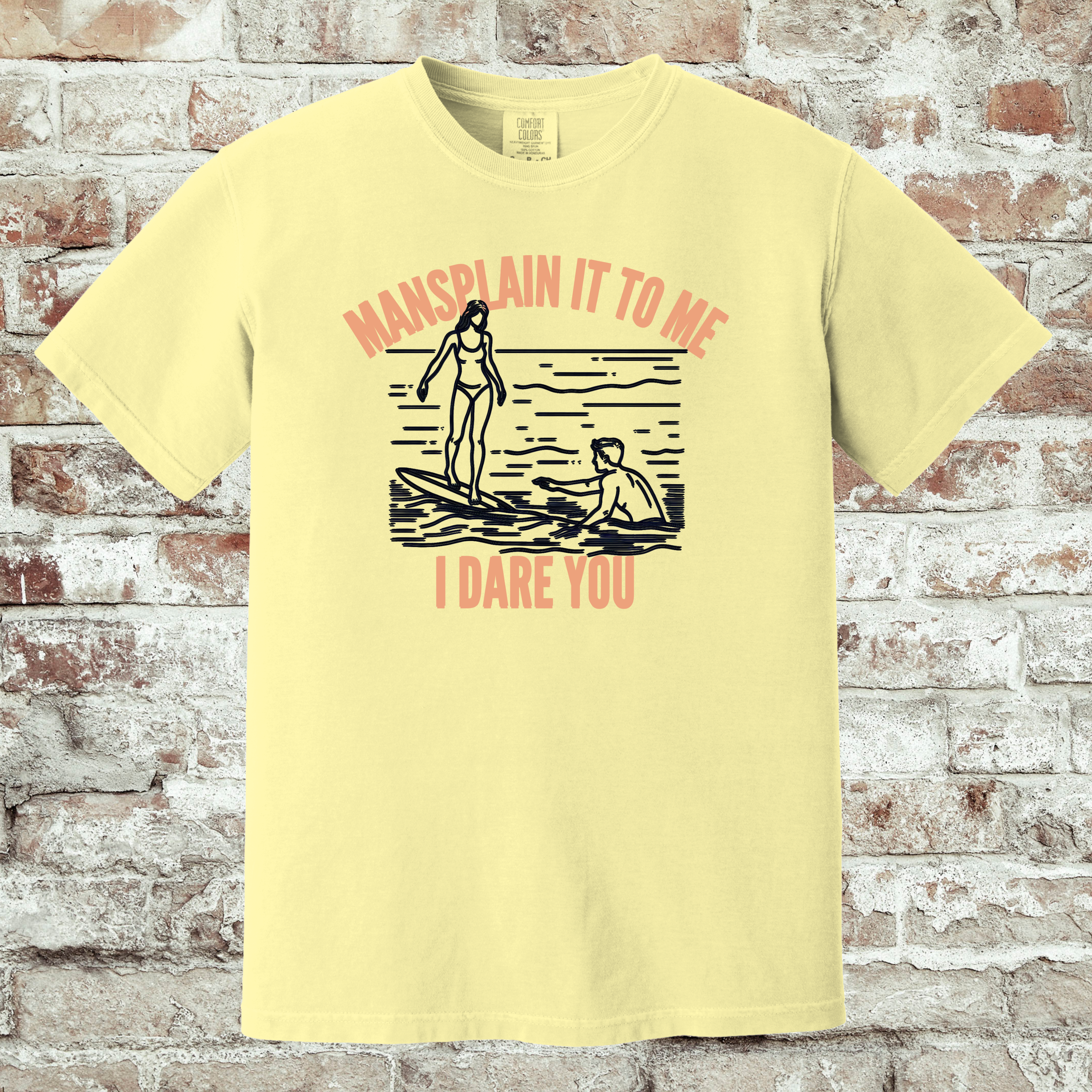 'MANSPLAIN IT TO ME-I DARE YOU' - Unisex T-Shirt - WEAR YOUR WARNING!!