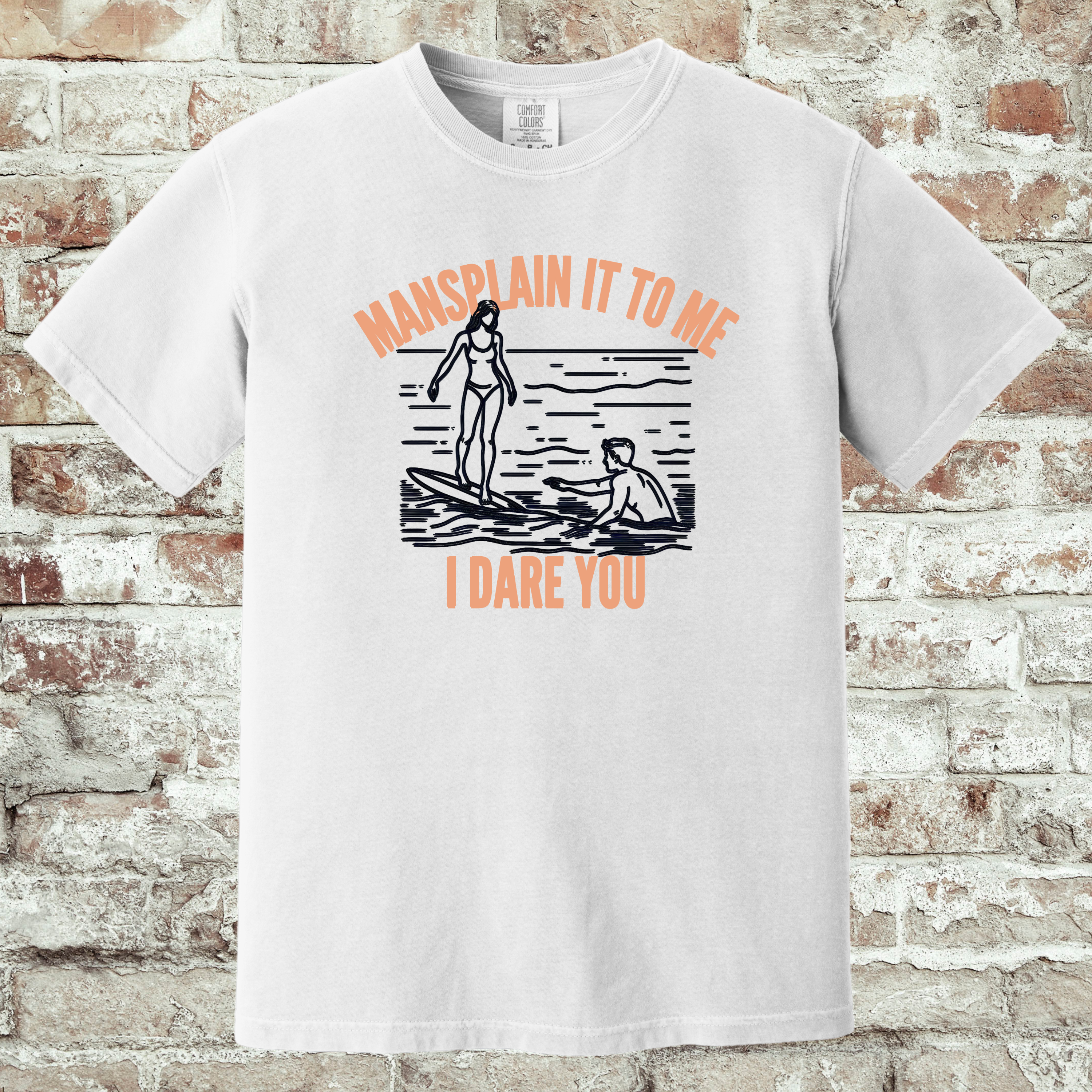 'MANSPLAIN IT TO ME-I DARE YOU' - Unisex T-Shirt - WEAR YOUR WARNING!!