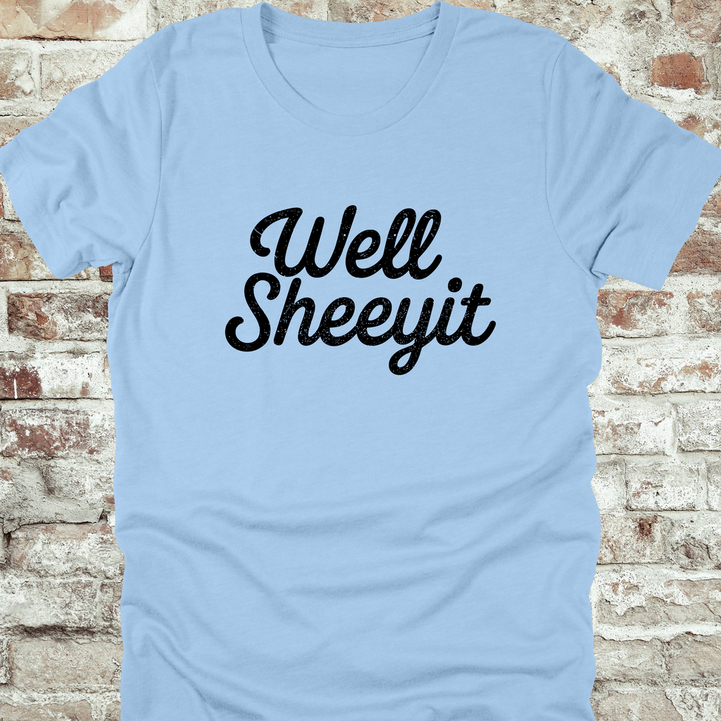 'WELL SHEEYIT' - Unisex T-Shirt