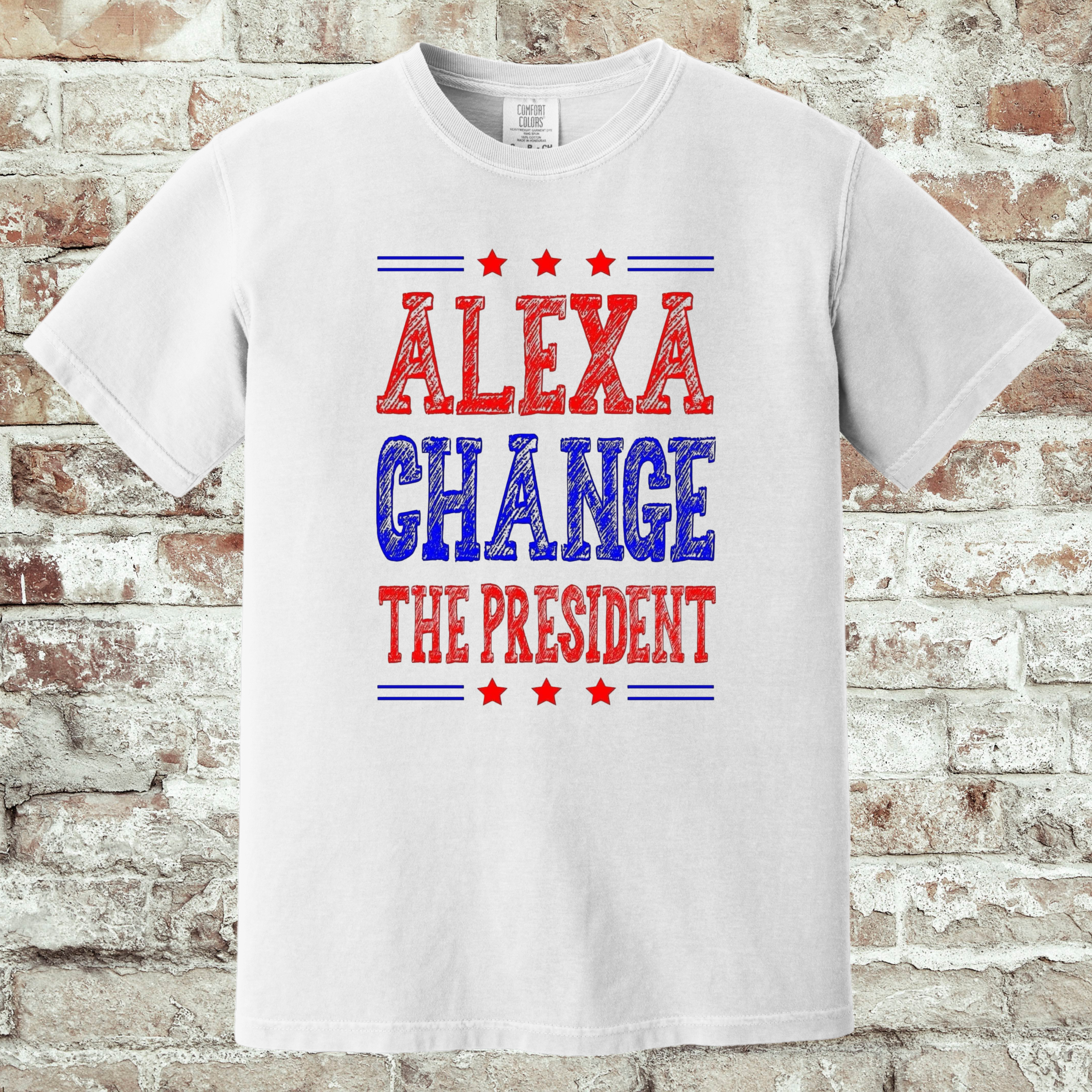 'ALEXA CHANGE THE PRESIDENT' - Unisex T-Shirt
