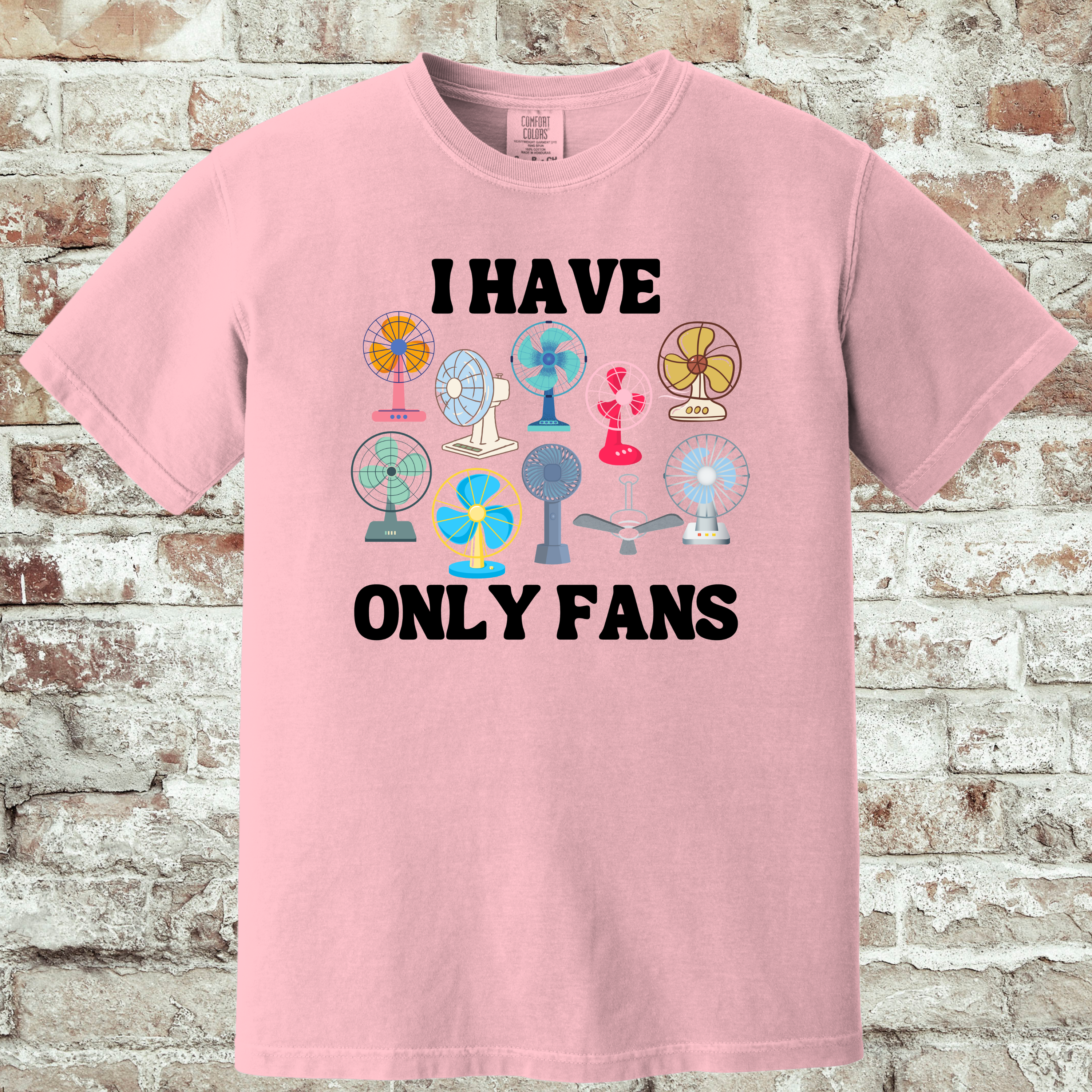 'I HAVE ONLY FANS' - Unisex T-Shirt