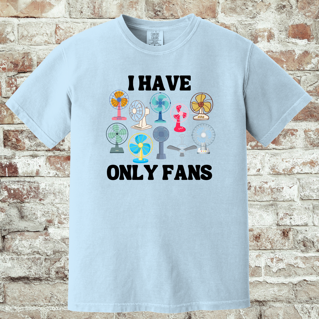 'I HAVE ONLY FANS' - Unisex T-Shirt
