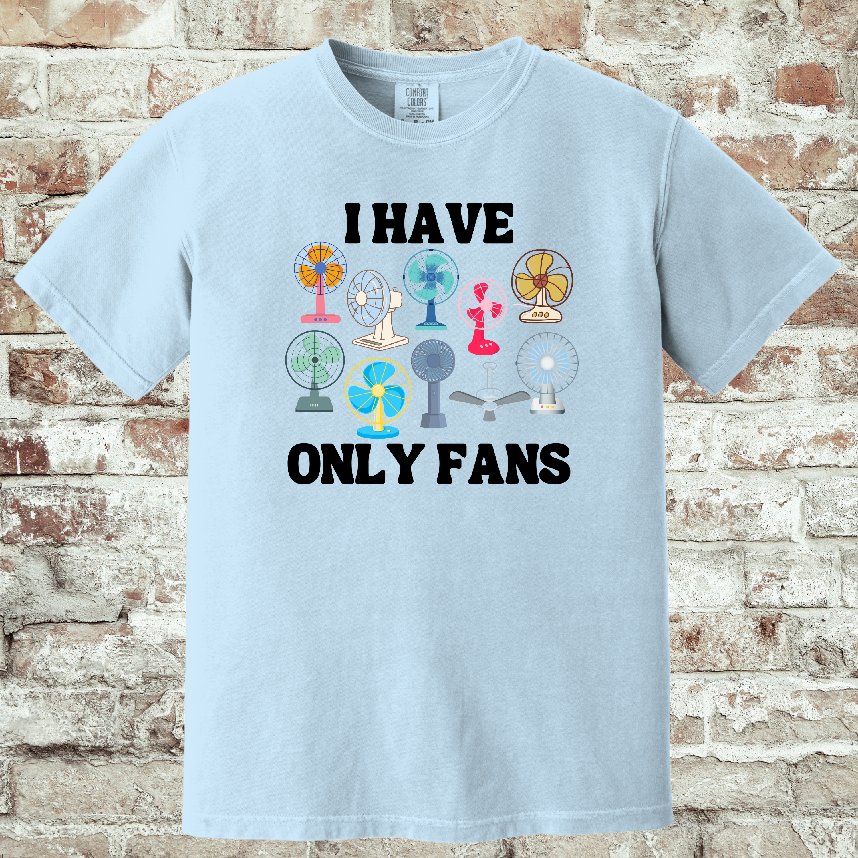 'I HAVE ONLY FANS' - Unisex T-Shirt
