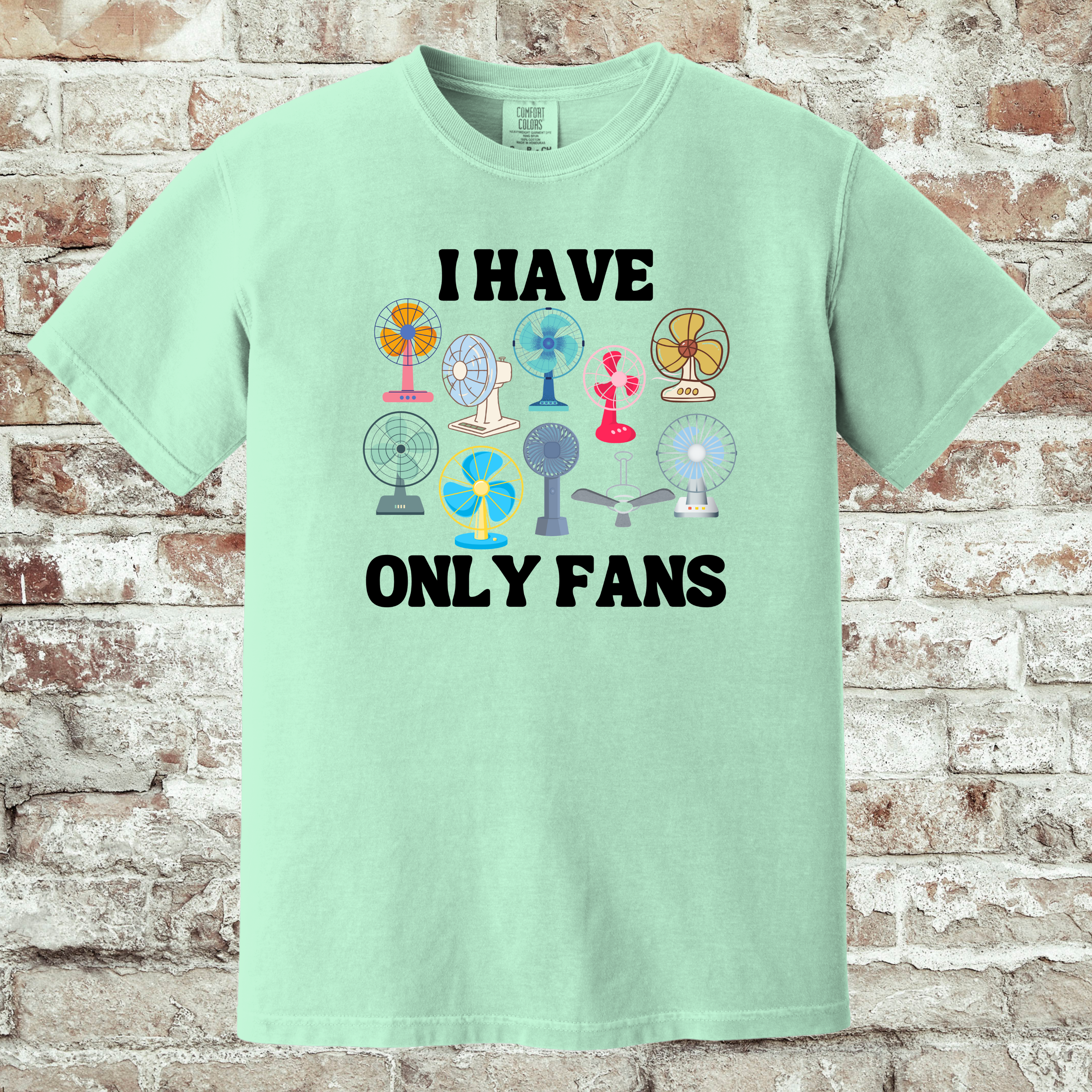 'I HAVE ONLY FANS' - Unisex T-Shirt