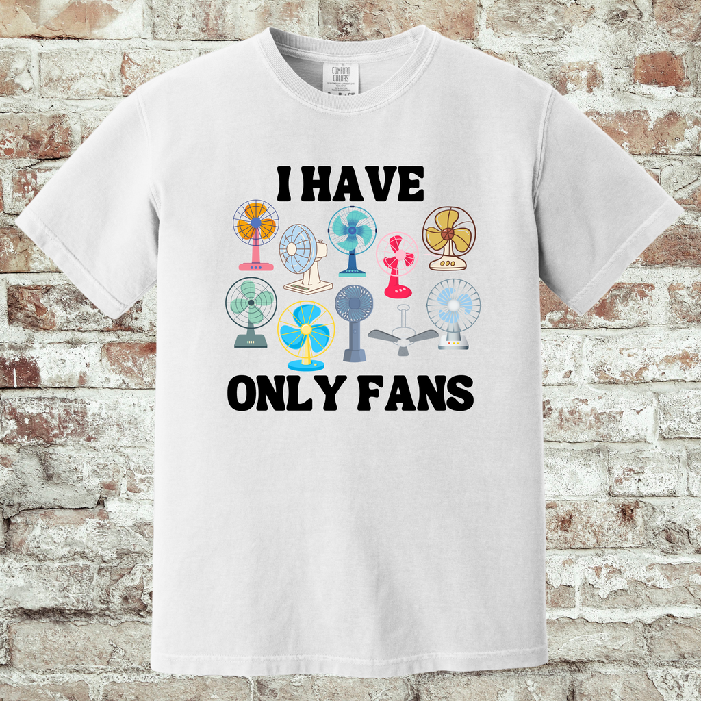'I HAVE ONLY FANS' - Unisex T-Shirt