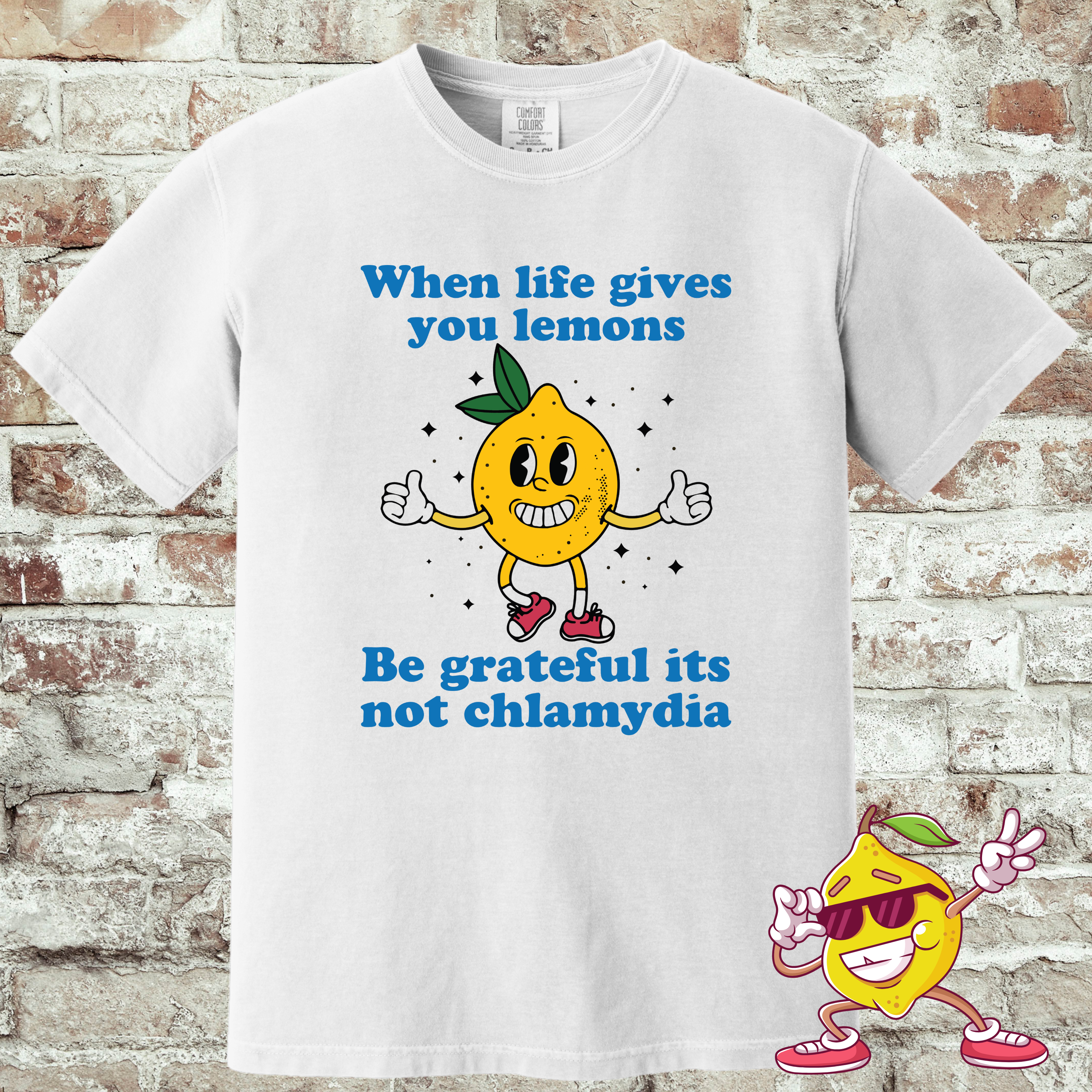 'WHEN LIFE GIVES YOU LEMONS, BE GRATEFUL IT'S NOT CHLAMYDIA' - Unisex T-Shirt For Those Who Appreciate The Bright Side Of Life!