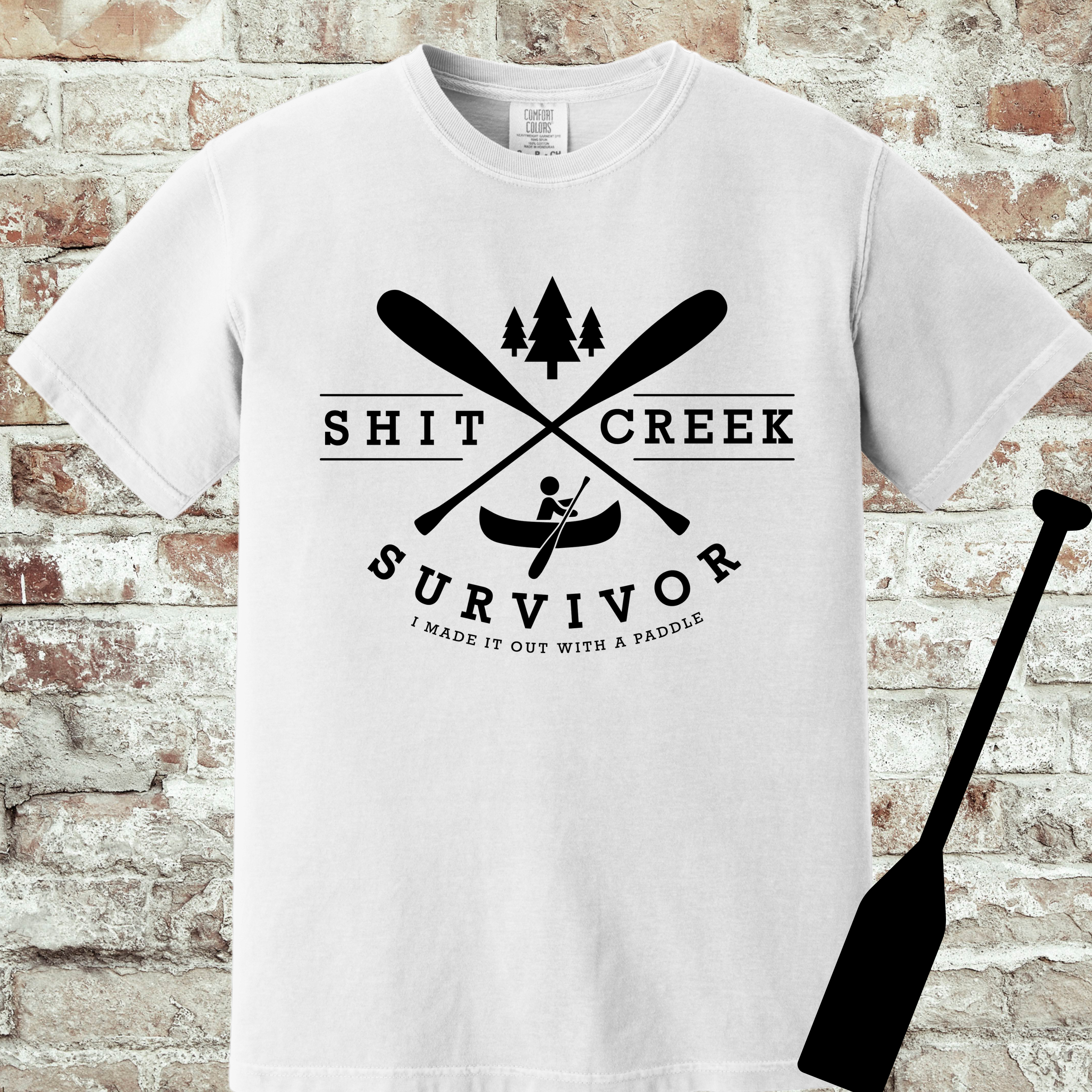 'SHIT CREEK SURVIVOR-I MADE IT OUT WITH A PADDLE' - Unisex T-Shirt
