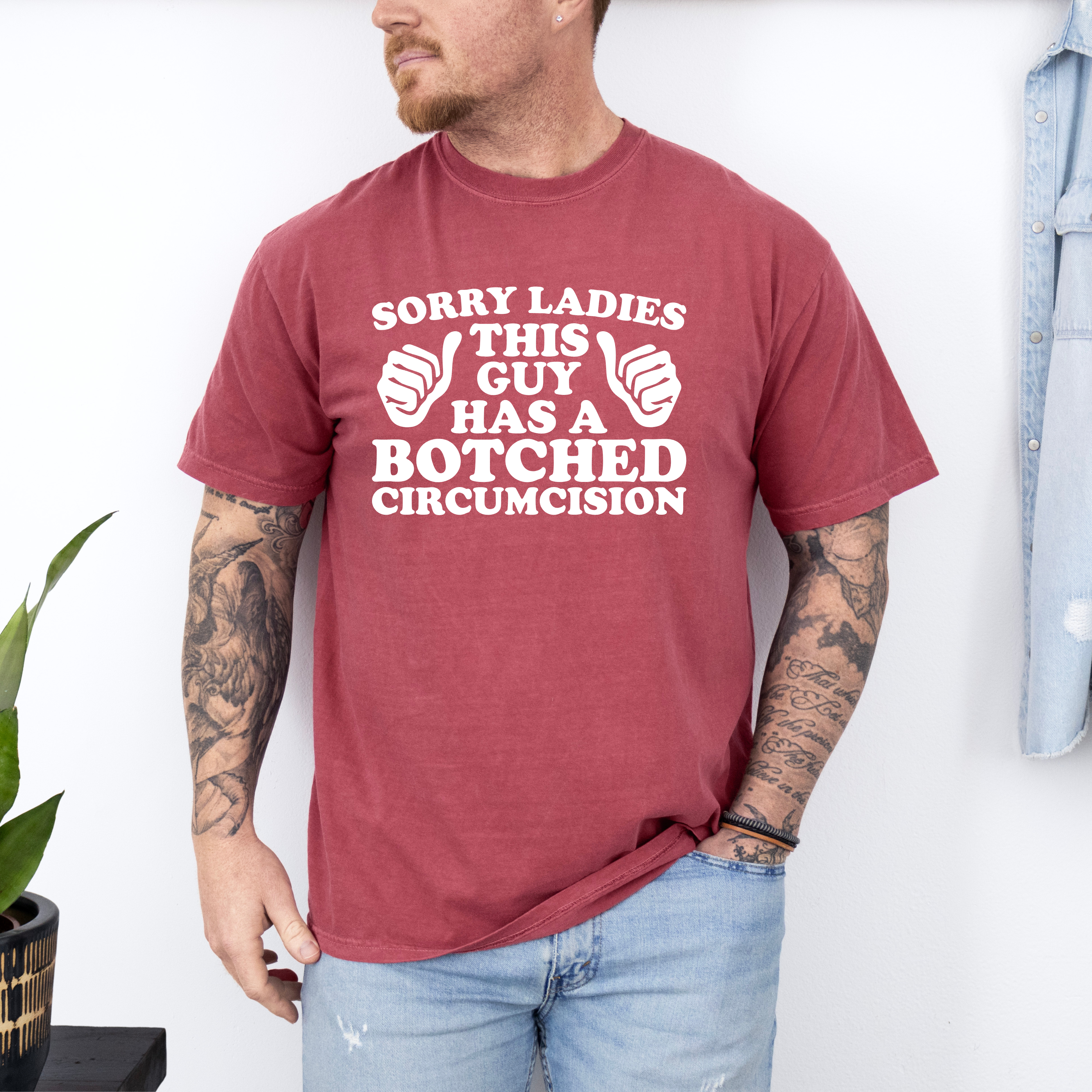 'SORRY LADIES, THIS GUY HAS A BOTCHED CIRCUMCISION' - Unisex T-Shirt