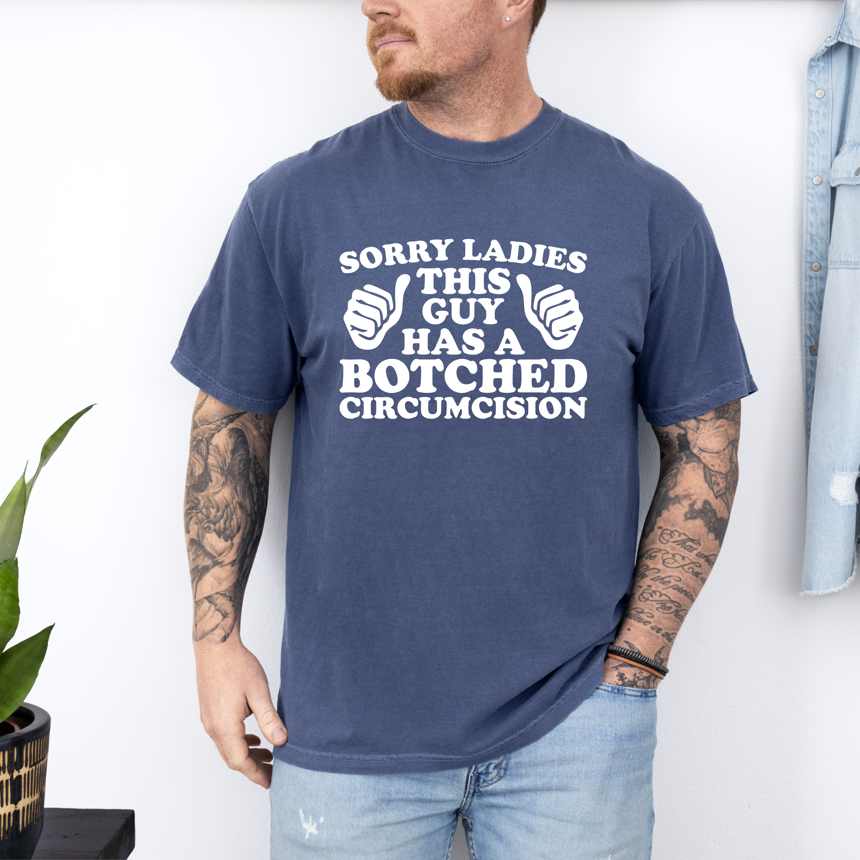 'SORRY LADIES, THIS GUY HAS A BOTCHED CIRCUMCISION' - Unisex T-Shirt