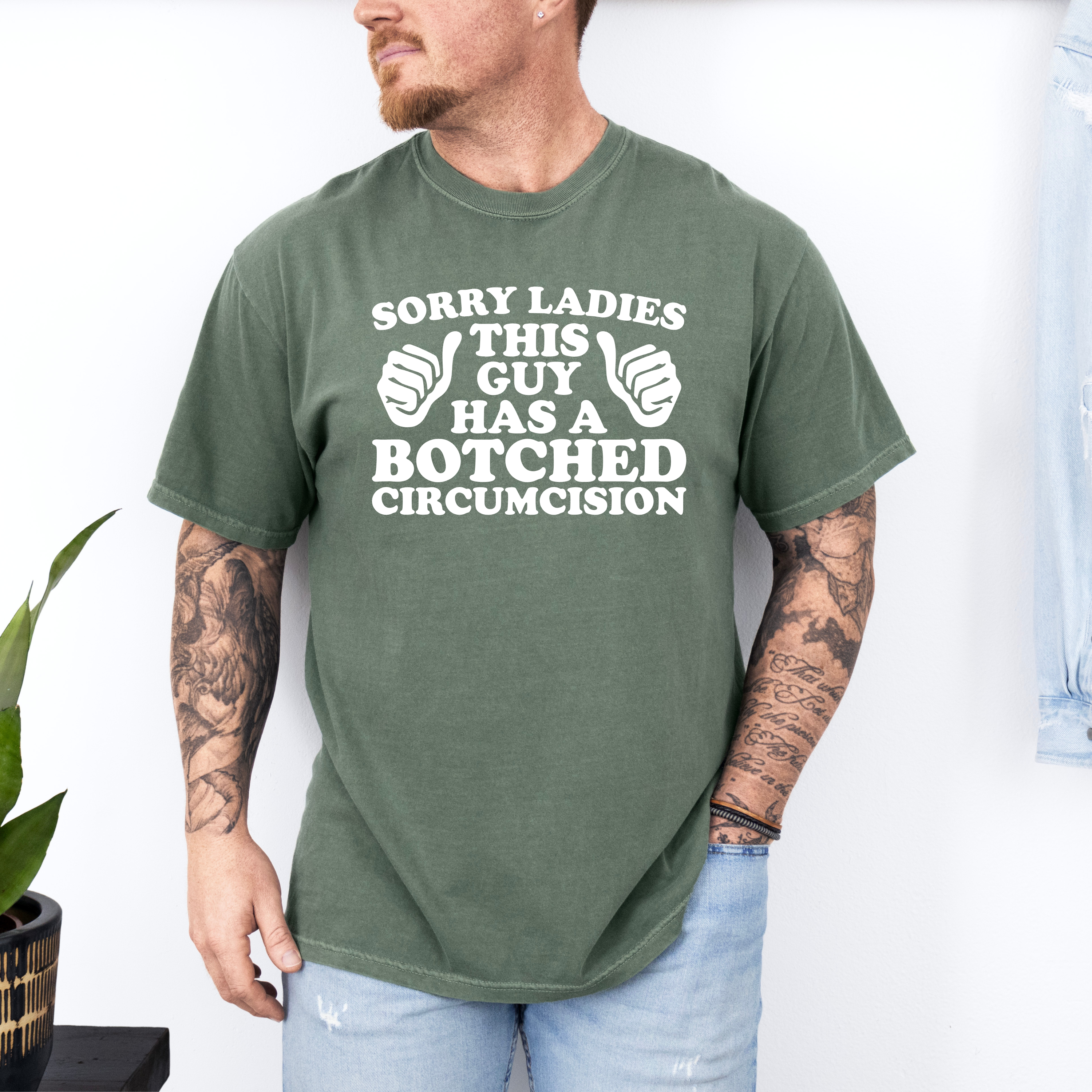 'SORRY LADIES, THIS GUY HAS A BOTCHED CIRCUMCISION' - Unisex T-Shirt