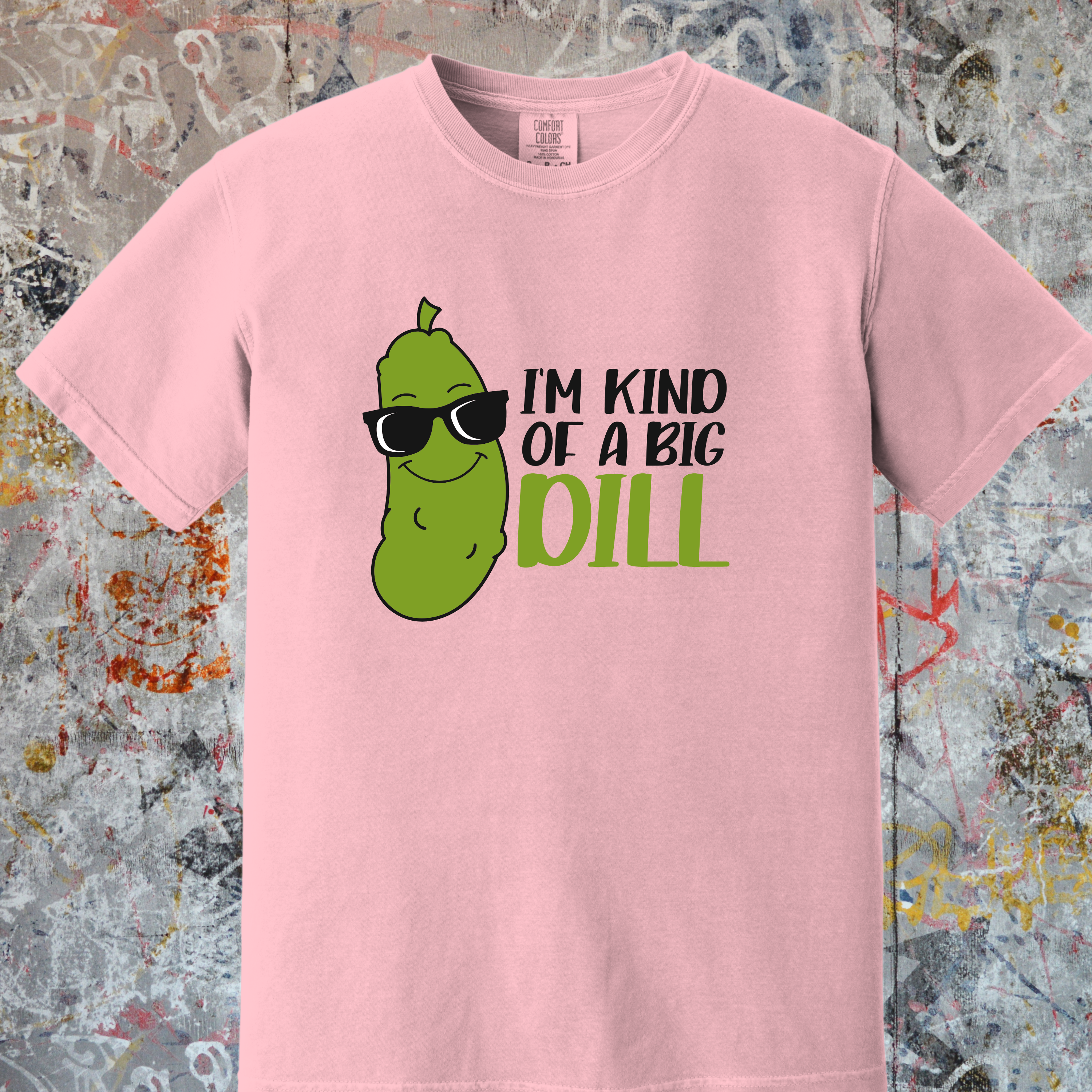'I'M KIND OF A BIG DILL - Unisex T-Shift