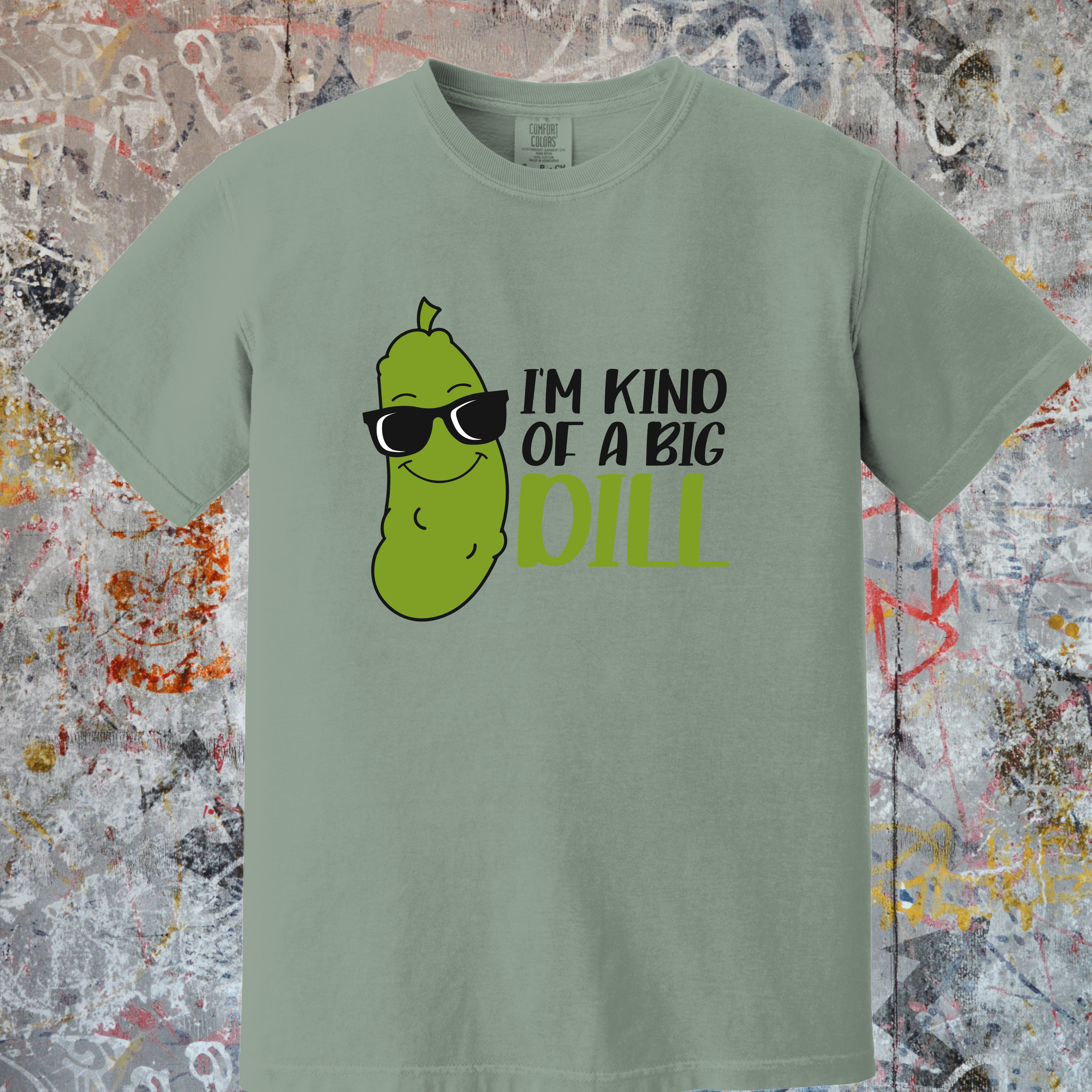 'I'M KIND OF A BIG DILL - Unisex T-Shift