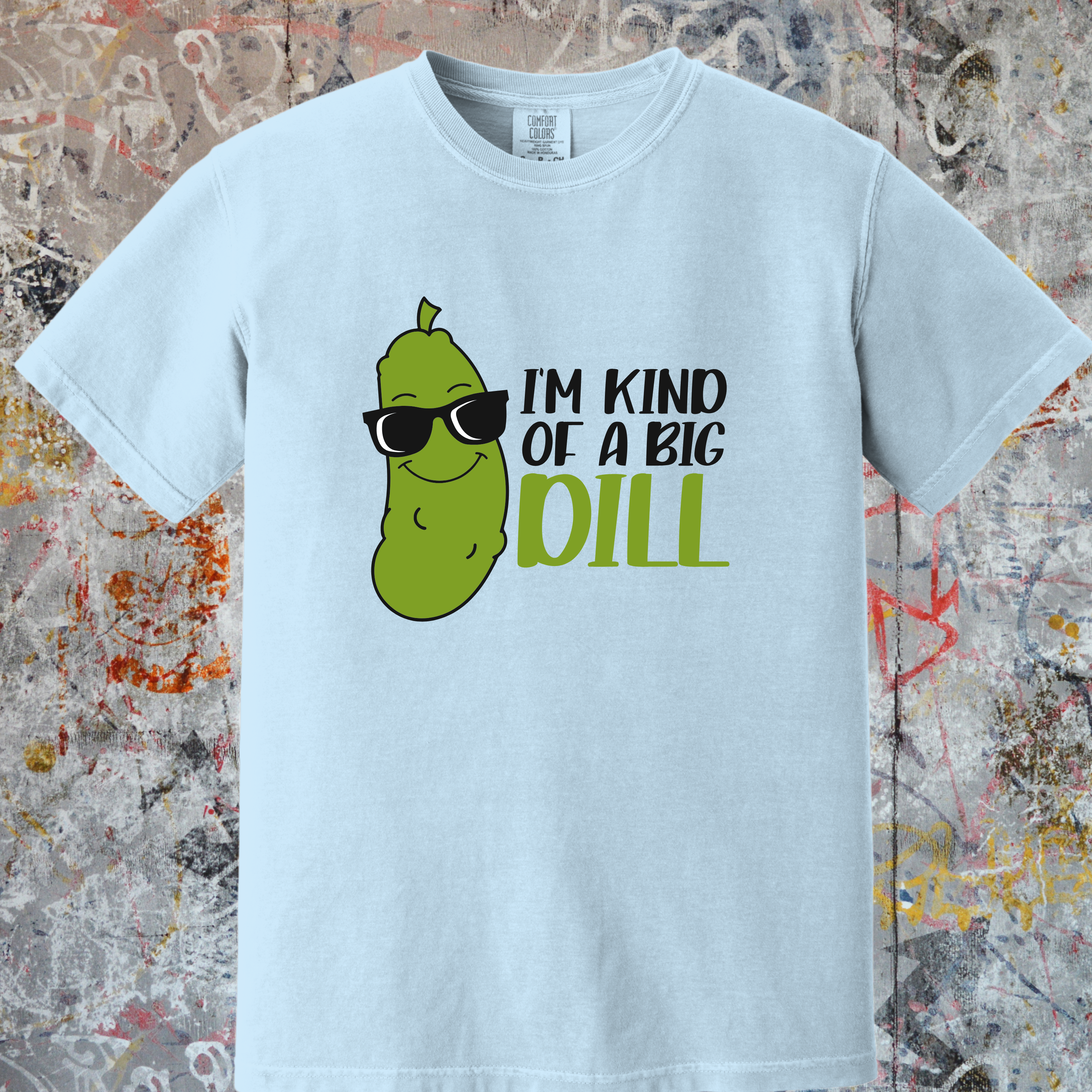 'I'M KIND OF A BIG DILL - Unisex T-Shift