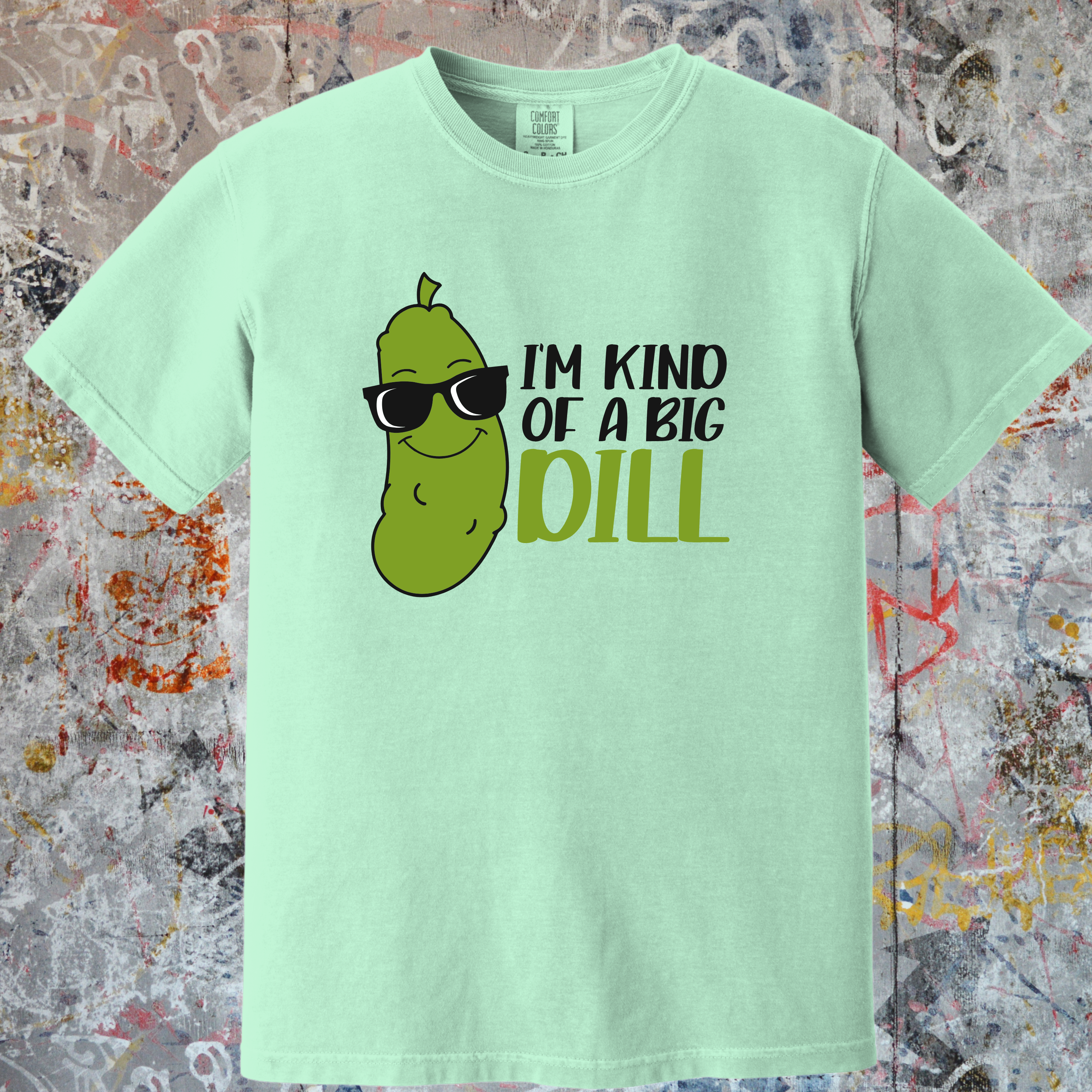 'I'M KIND OF A BIG DILL - Unisex T-Shift