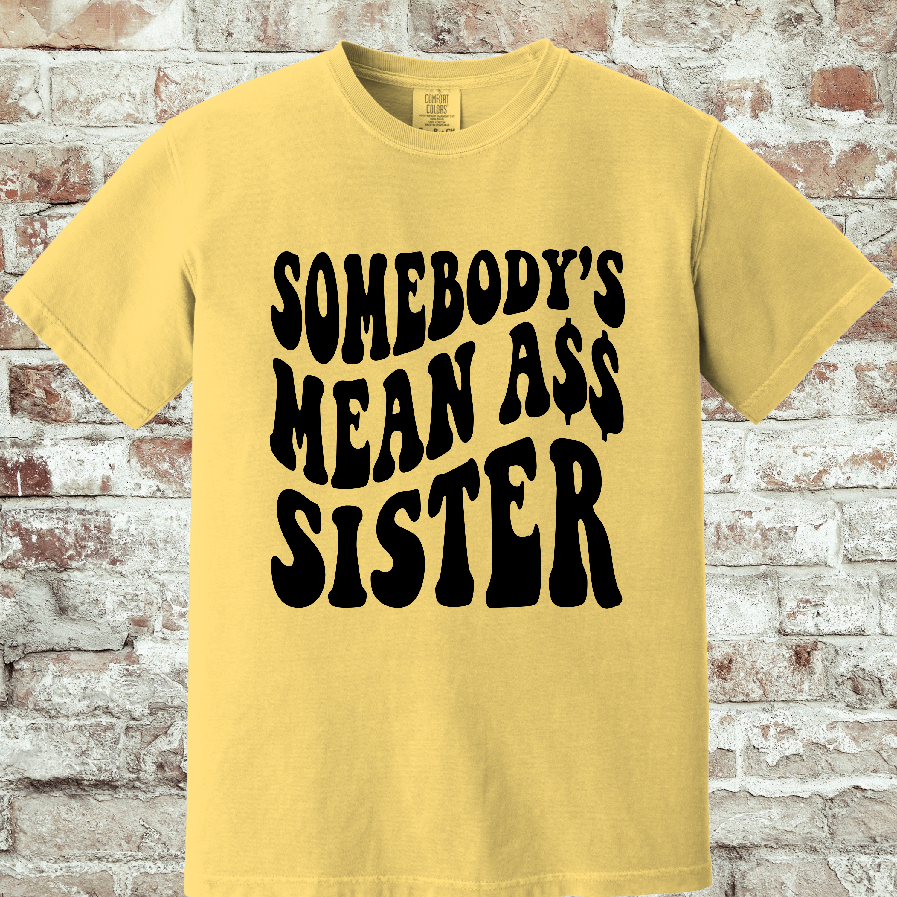 'SOMEBODY'S MEAN A$$ SISTER' - Unisex T-Shirt