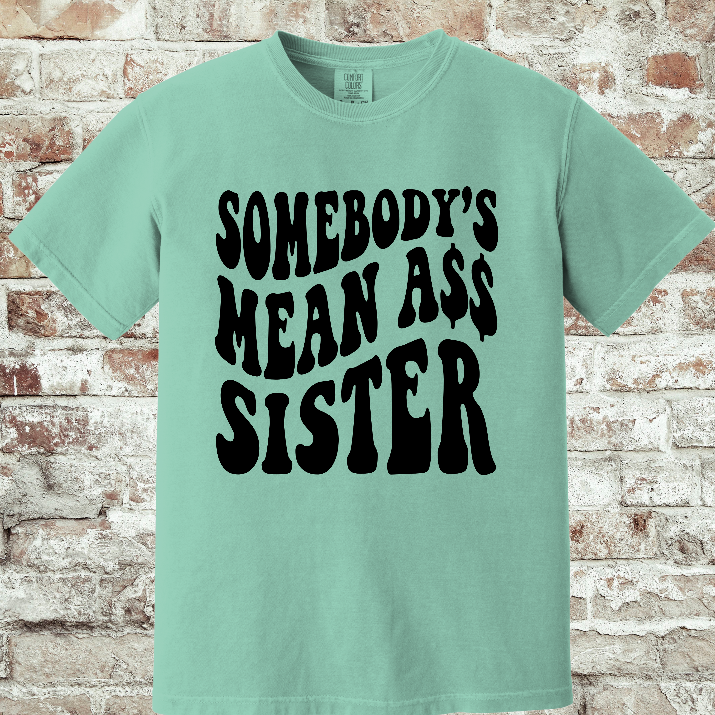 'SOMEBODY'S MEAN A$$ SISTER' - Unisex T-Shirt