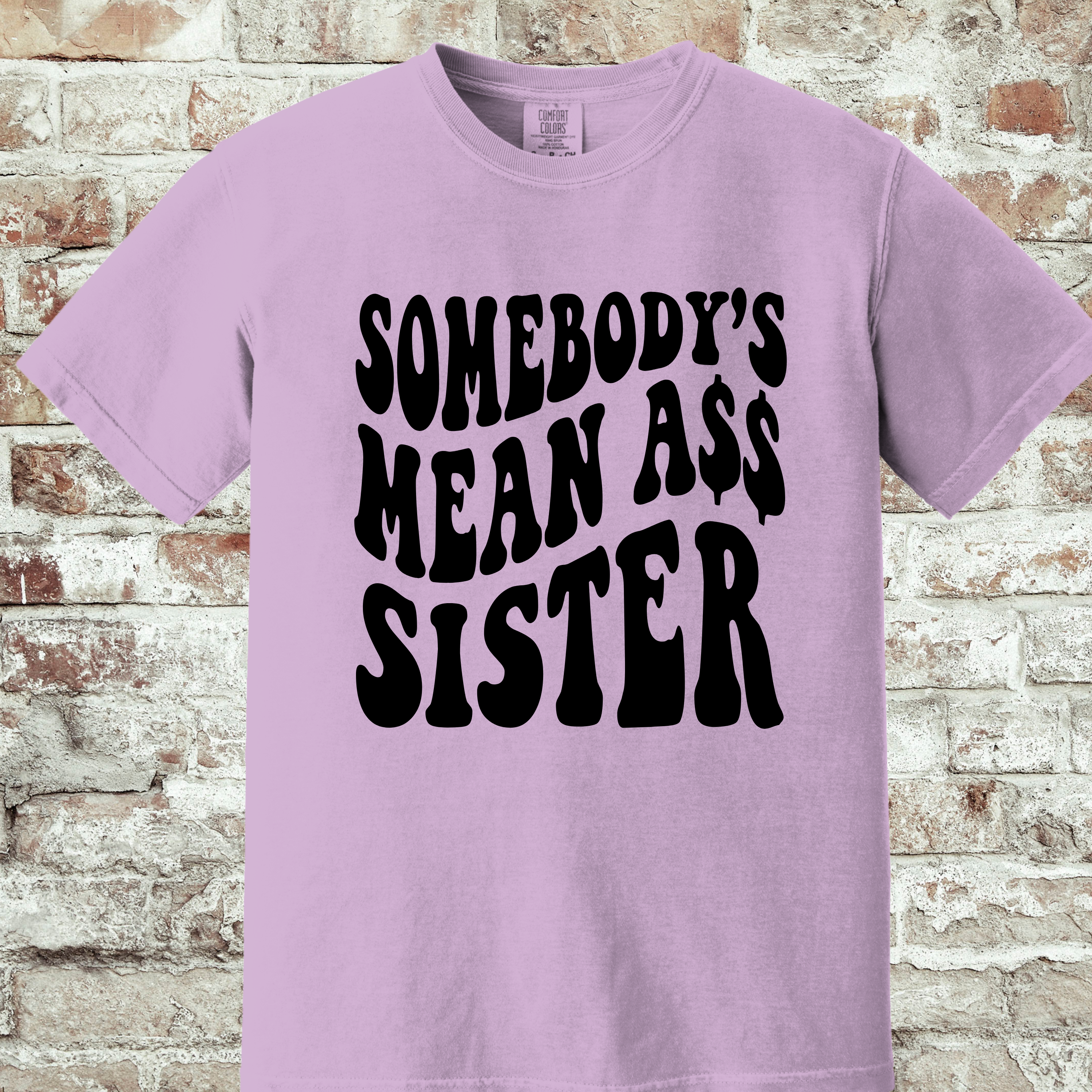'SOMEBODY'S MEAN A$$ SISTER' - Unisex T-Shirt