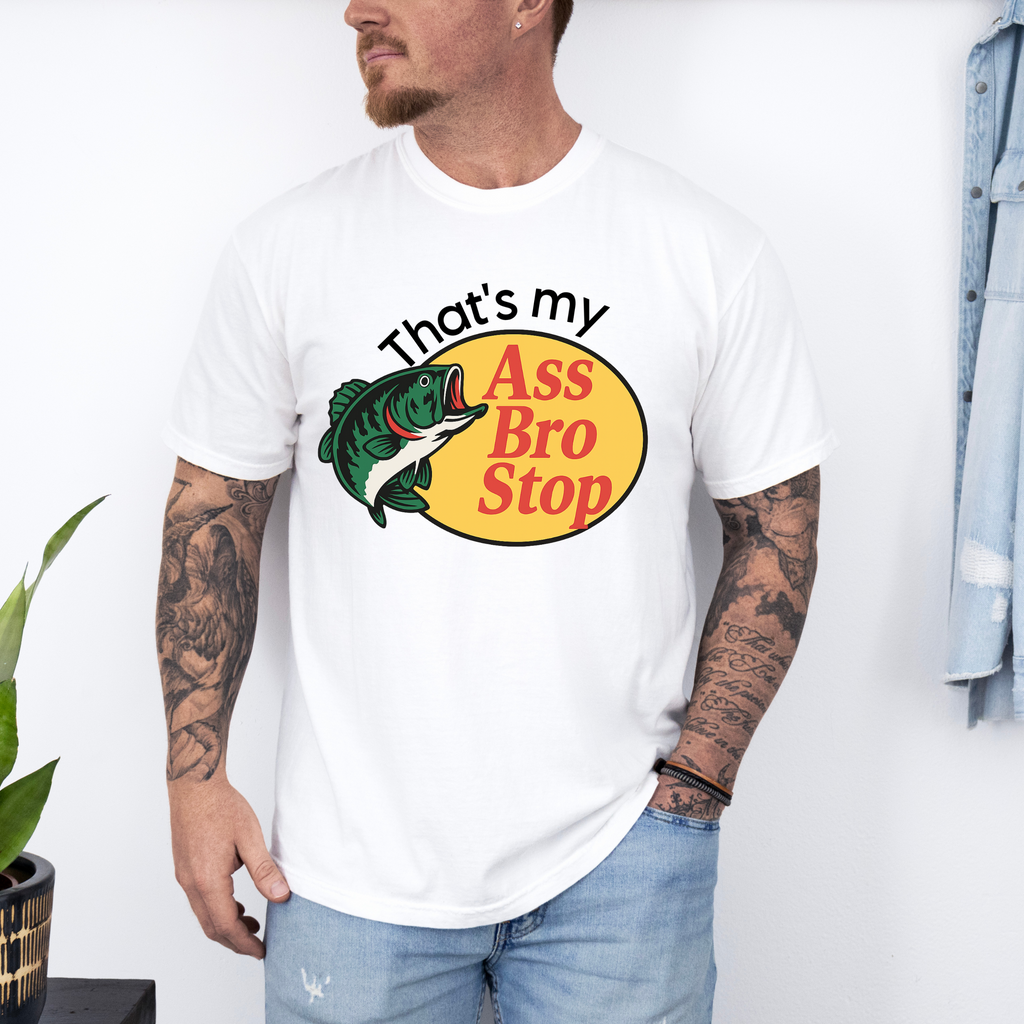 'THAT'S MY ASS BRO STOP' - Unisex T-Shirt