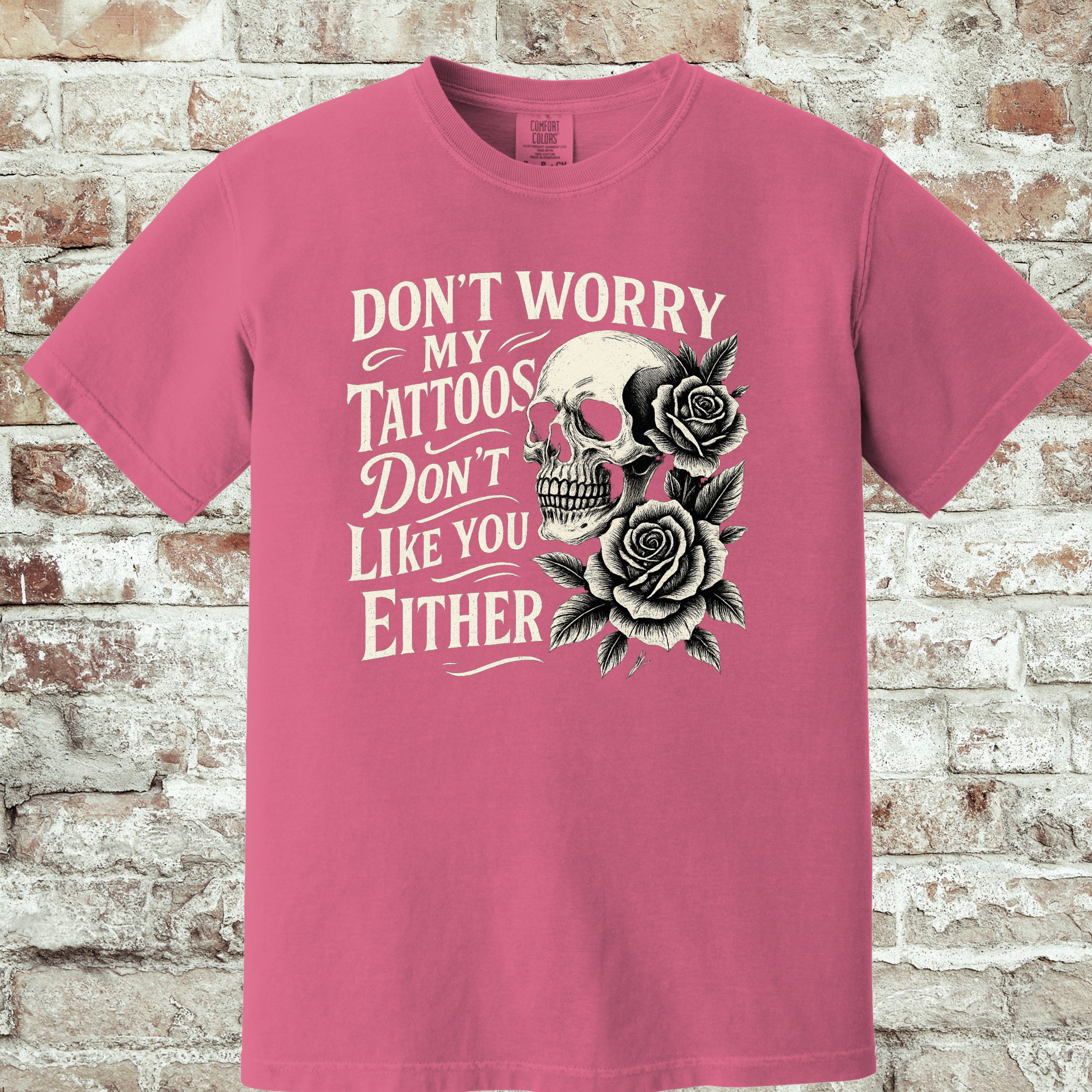 'DON'T WORRY, MY TATTOOS DON'T LIKE YOU EITHER' - Unisex T-Shirt