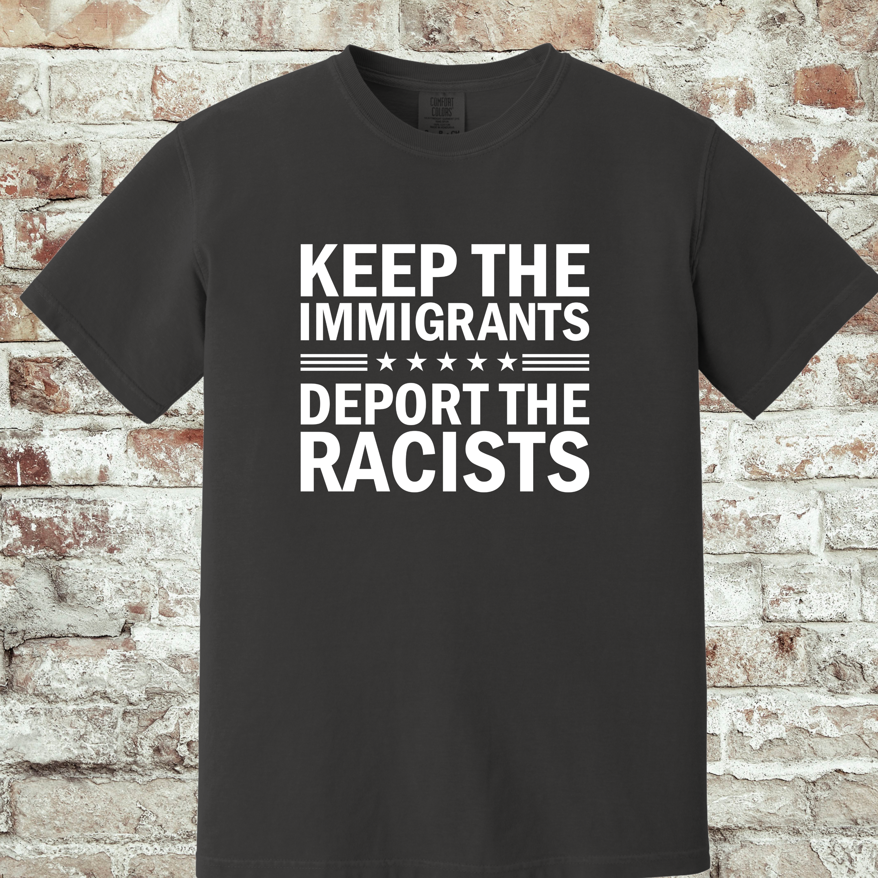 'KEEP THE IMMIGRANTS-DEPORT THE RACISTS' - Unisex T-Shirt