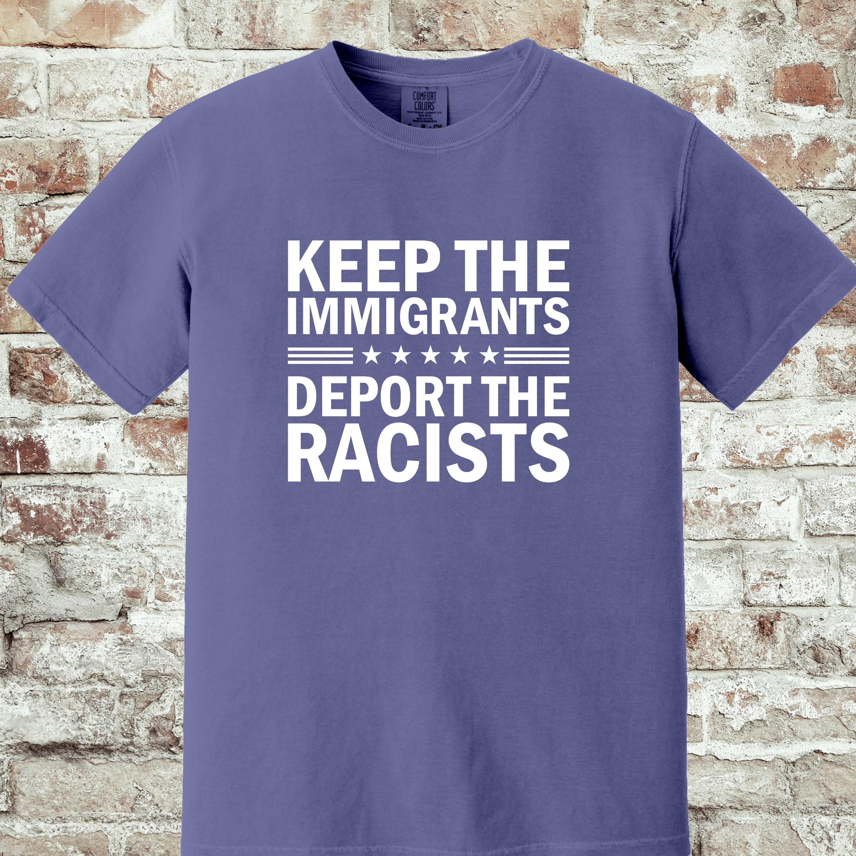 'KEEP THE IMMIGRANTS-DEPORT THE RACISTS' - Unisex T-Shirt