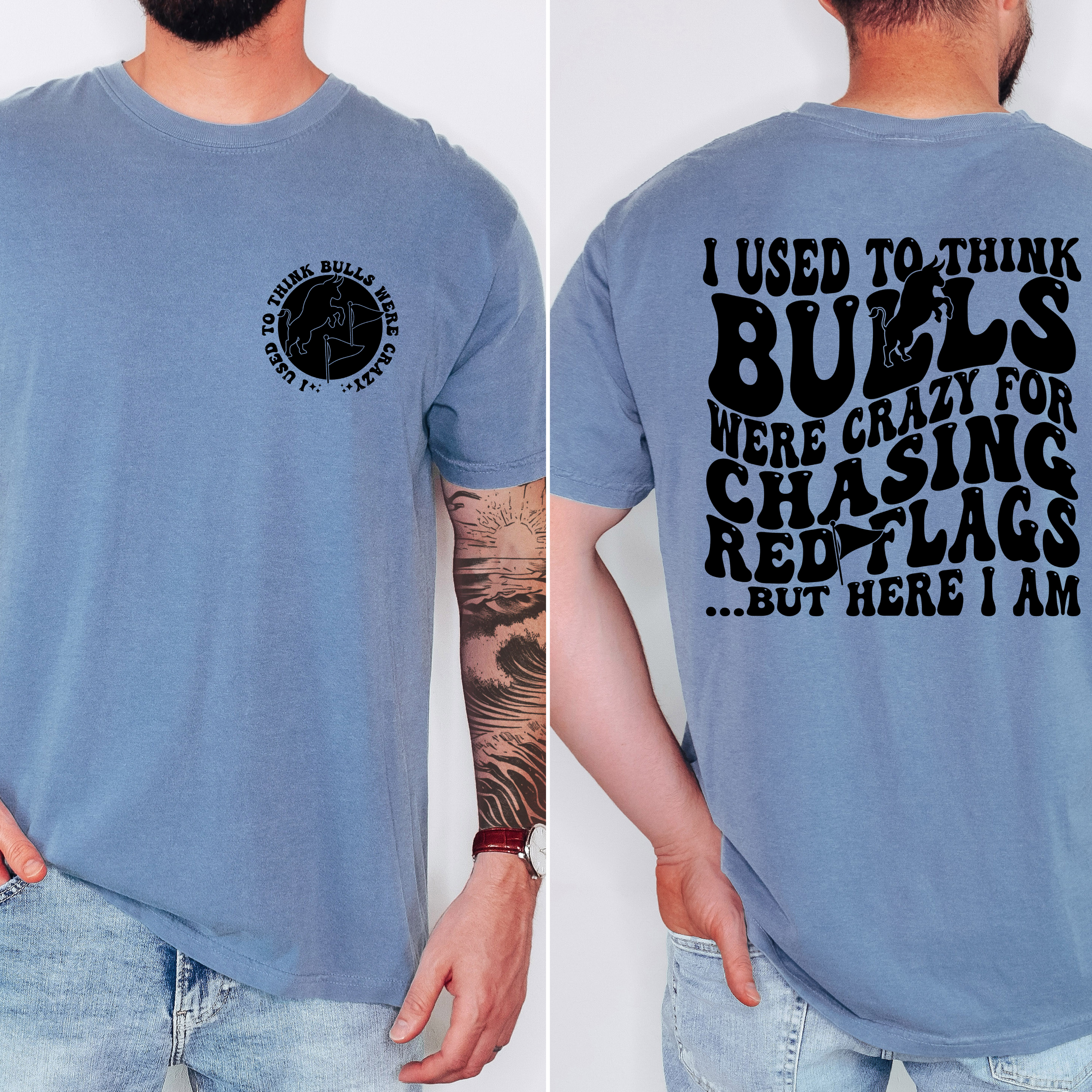 'I USED TO THINK BULLS WERE CRAZY FOR CHASING RED FLAGS BUT HERE I AM!' - Unisex T-Shirt
