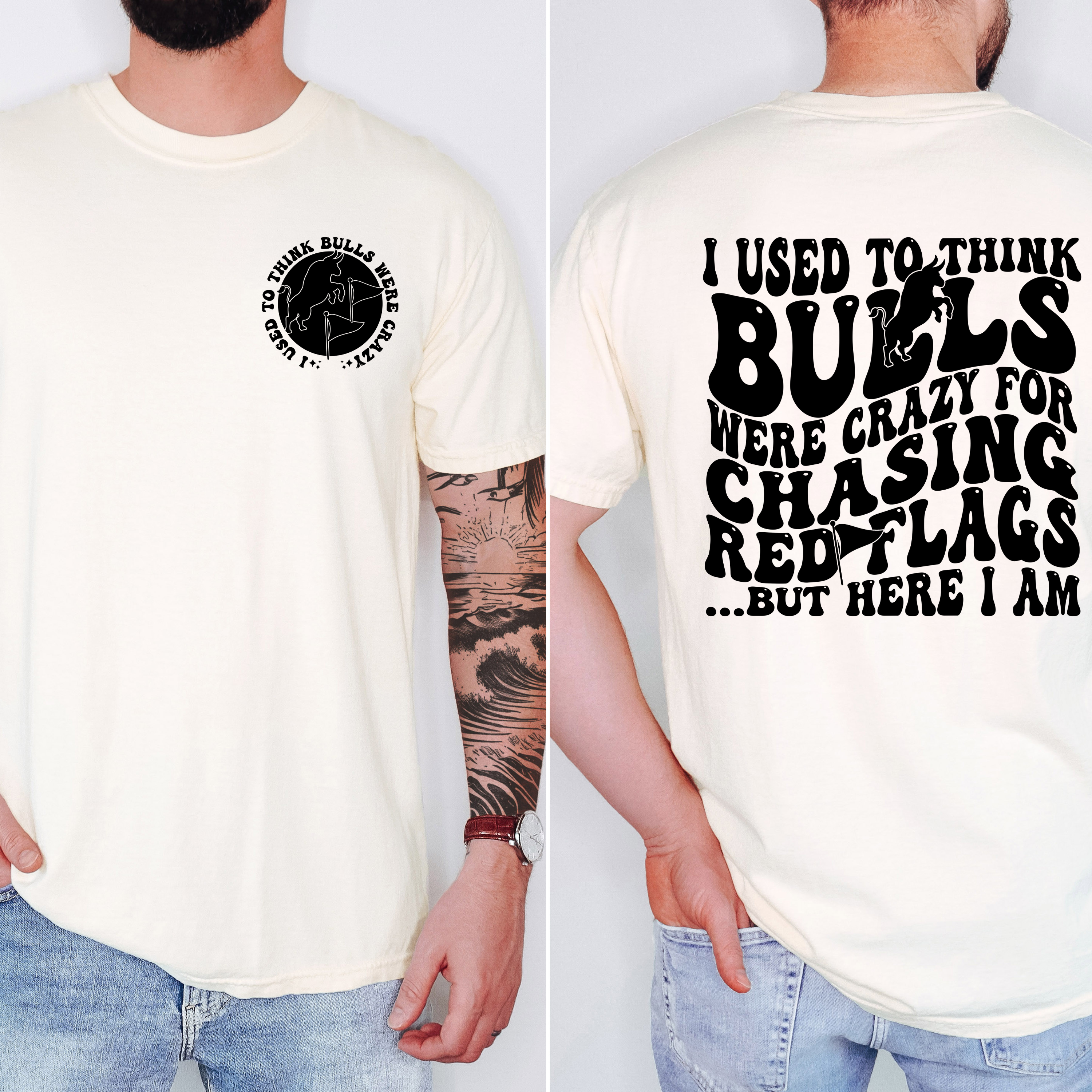 'I USED TO THINK BULLS WERE CRAZY FOR CHASING RED FLAGS BUT HERE I AM!' - Unisex T-Shirt
